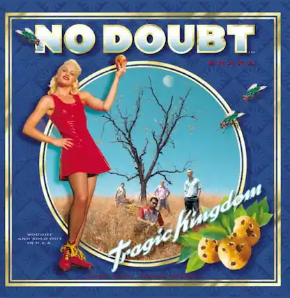 NO DOUBT
Tragic Kingdom
Bought and Sold Out in U.S.A.