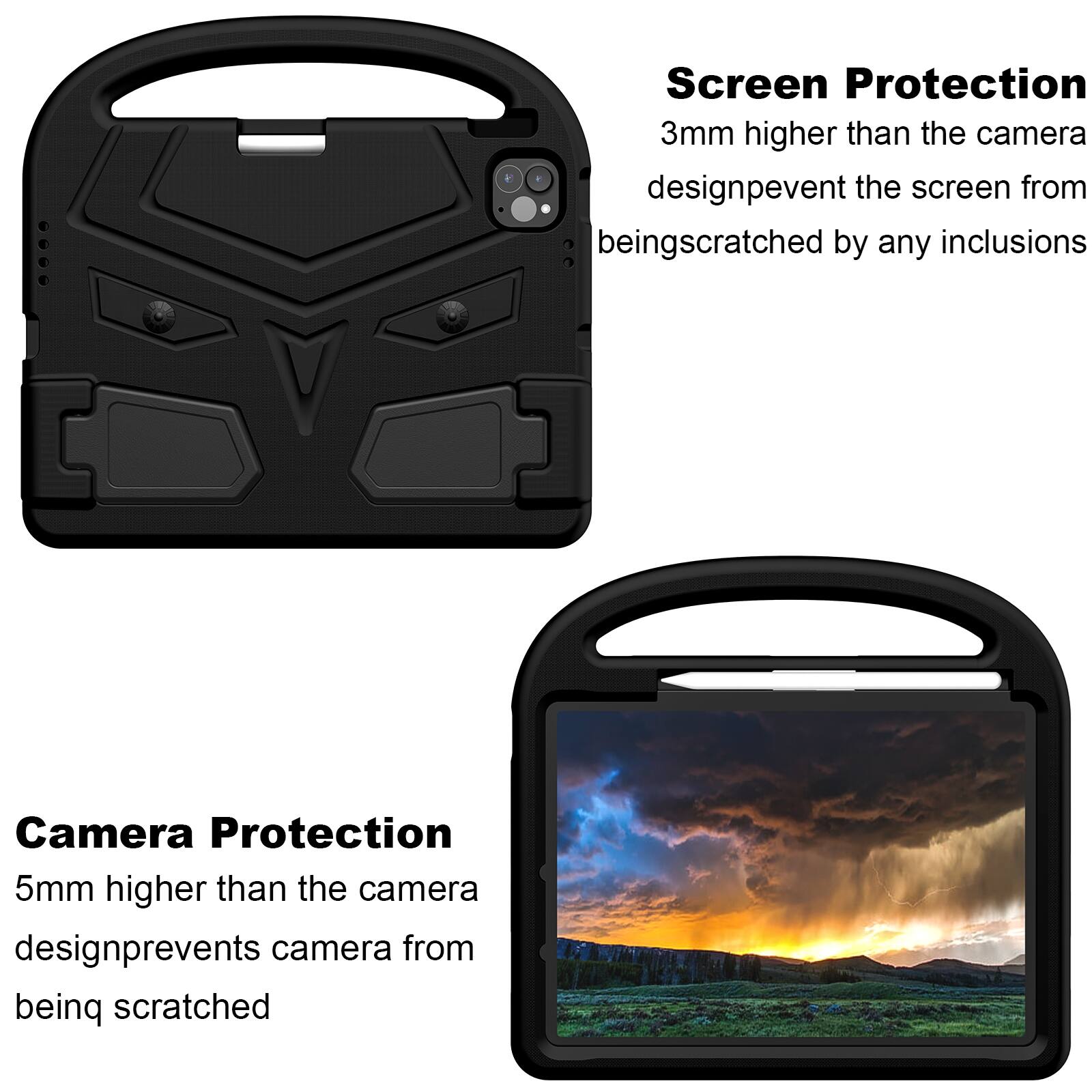 Screen Protection  
3mm higher than the camera design prevents the screen from being scratched by any inclusions

Camera Protection  
5mm higher than the camera design prevents the camera from being scratched