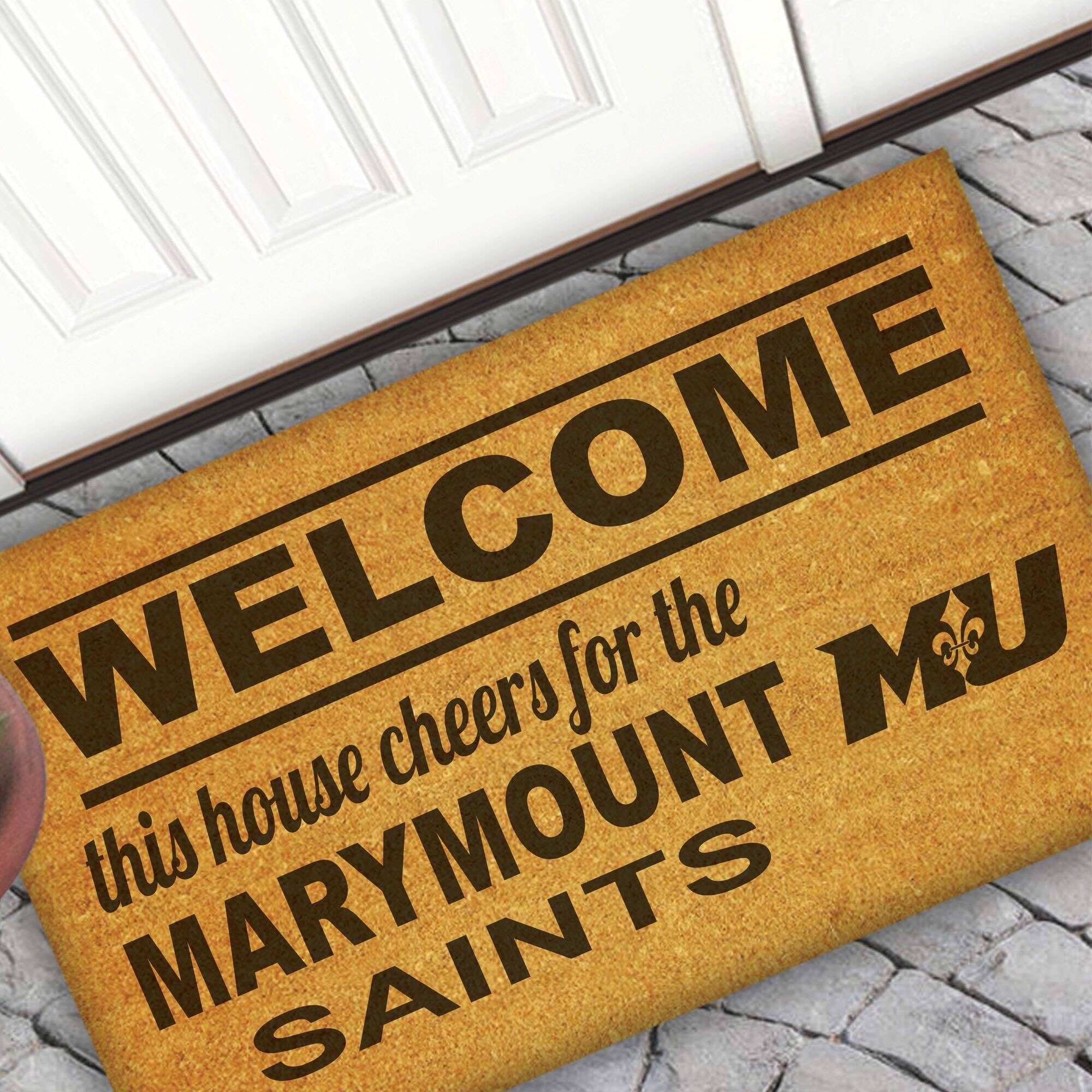 WELCOME  
this house cheers for the  
MARYMOUNT SAINTS