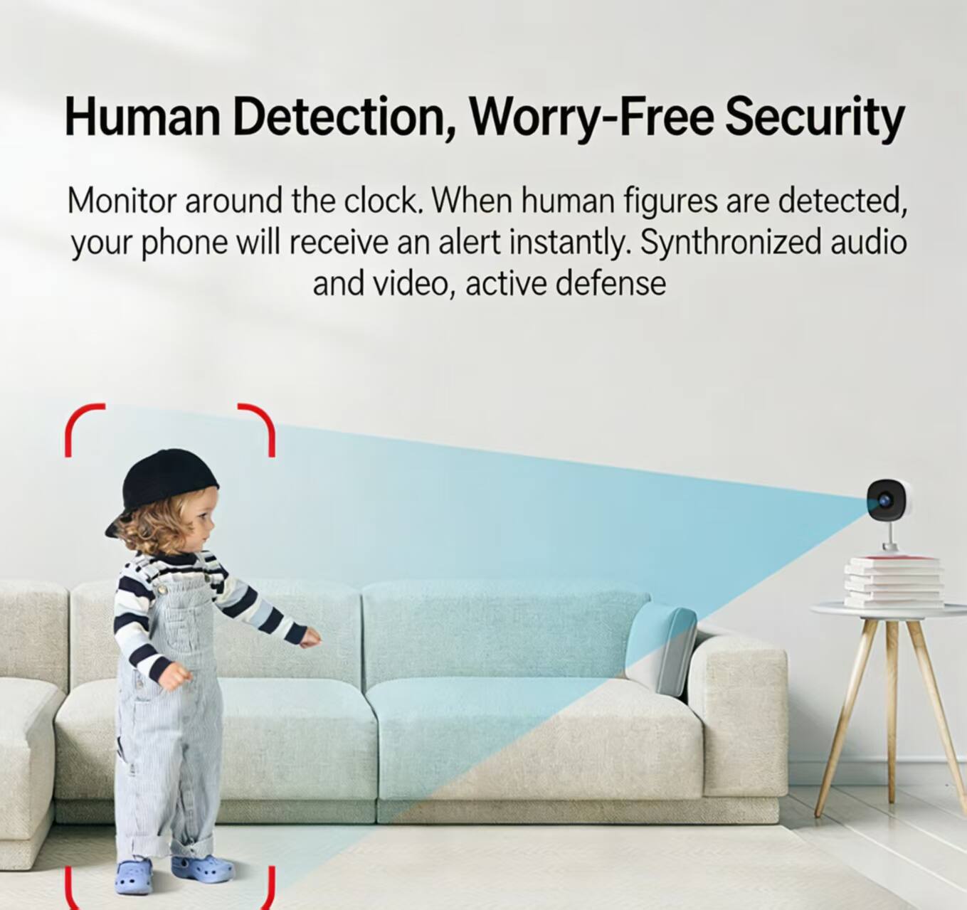 Human Detection, Worry-Free Security

Monitor around the clock. When human figures are detected, your phone will receive an alert instantly. Synchronized audio and video, active defense