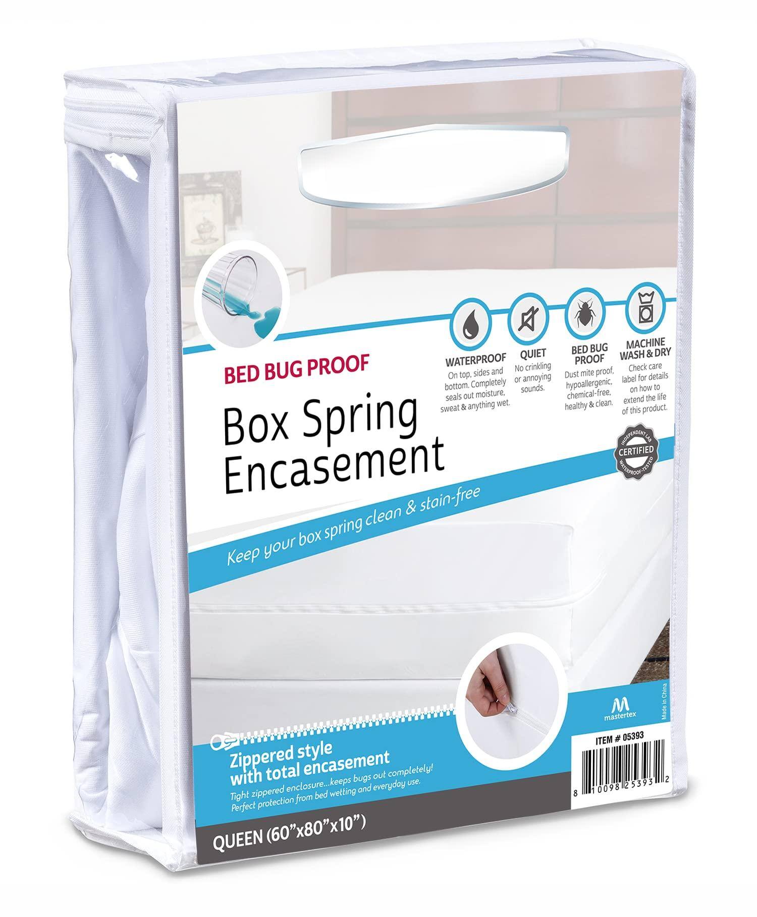 **Bed Bug Proof Box Spring Encasement**

- **Waterproof**: On top, sides and bottom. Completely seals out moisture. No crinkling or annoying sounds.
- **Quiet**: No crinkling or annoying sounds.
- **Bed Bug Proof**: Dust mite proof. Hypoallergenic. Chemical-free. Healthy & clean.
- **Machine Wash & Dry**: Check care label for details on how to extend the life of this product.

**Features**:
- Zippered style with total encasement. Keeps bugs out completely!
- Tight zipped enclosure... keeps bugs out completely!
- Perfect protection from bed wetting and everyday use.

**Size**: QUEEN (60"x80"x10")

**Certified**: [Certification Logo]

**Item**: #05393

**Brand**: MasterTex

**Keep your box spring clean & stain-free**