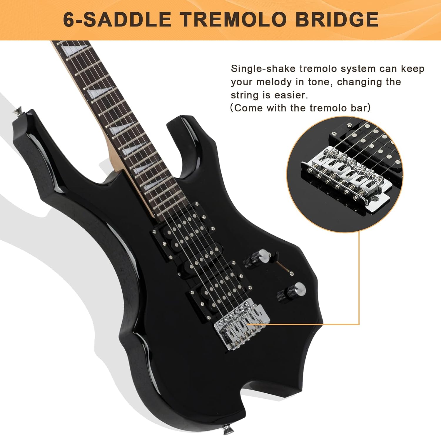 6-SADDLE TREMOLO BRIDGE

Single-shake tremolo system can keep your melody in tone, changing the string is easier. (Come with the tremolo bar)