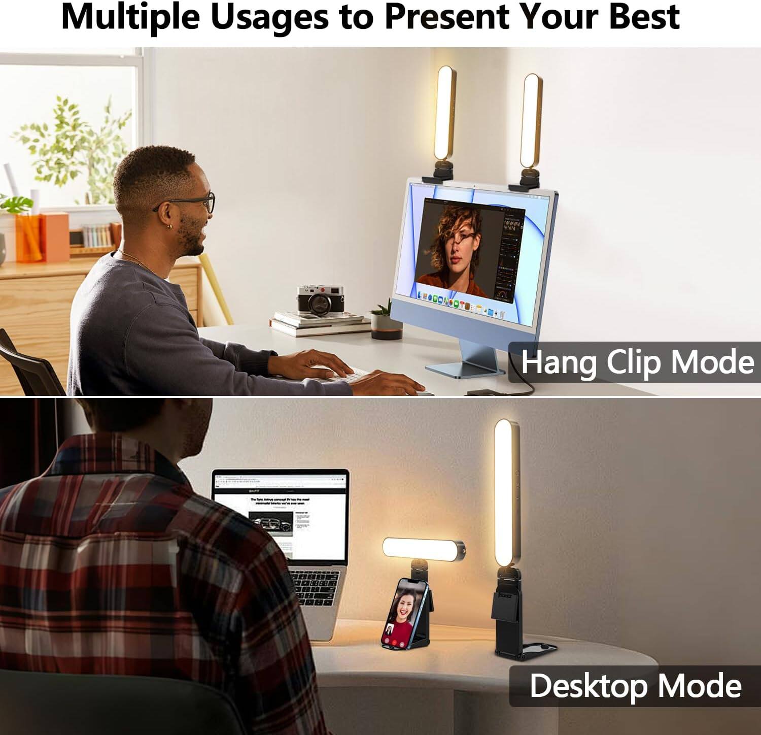 Multiple Usages to Present Your Best

Hang Clip Mode

Desktop Mode