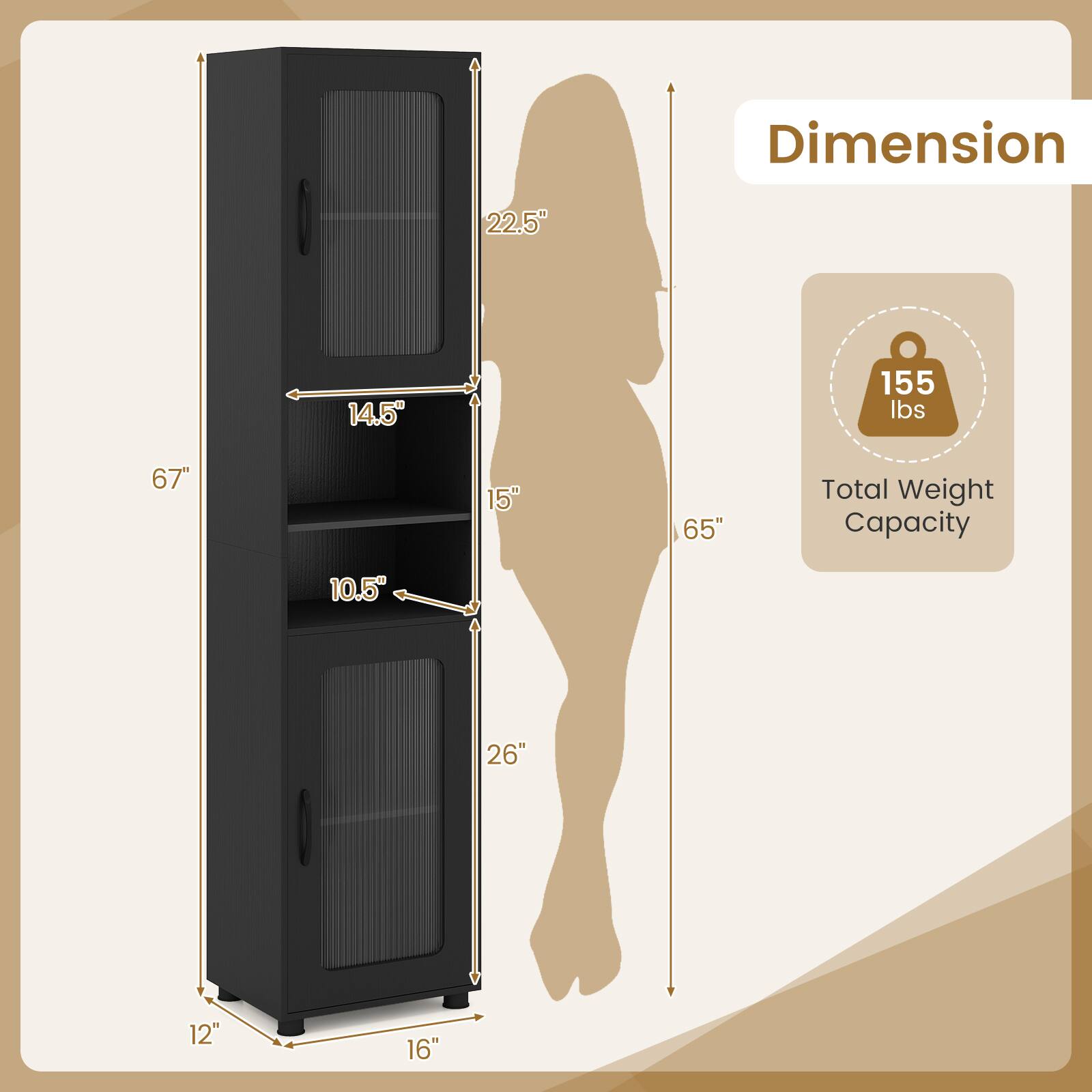Dimension:  
- Height: 67"  
- Width: 22.5"  
- Depth: 14.5"  
- Total Weight Capacity: 155 lbs  

Shelf Dimensions:  
- Top Shelf: 26" x 10.5"  
- Middle Shelf: 26" x 15"  
- Bottom Shelf: 26" x 15"  

Overall Dimensions:  
- Height: 65"  
- Width: 22.5"  
- Depth: 16"  
- Base: 12" x 16"