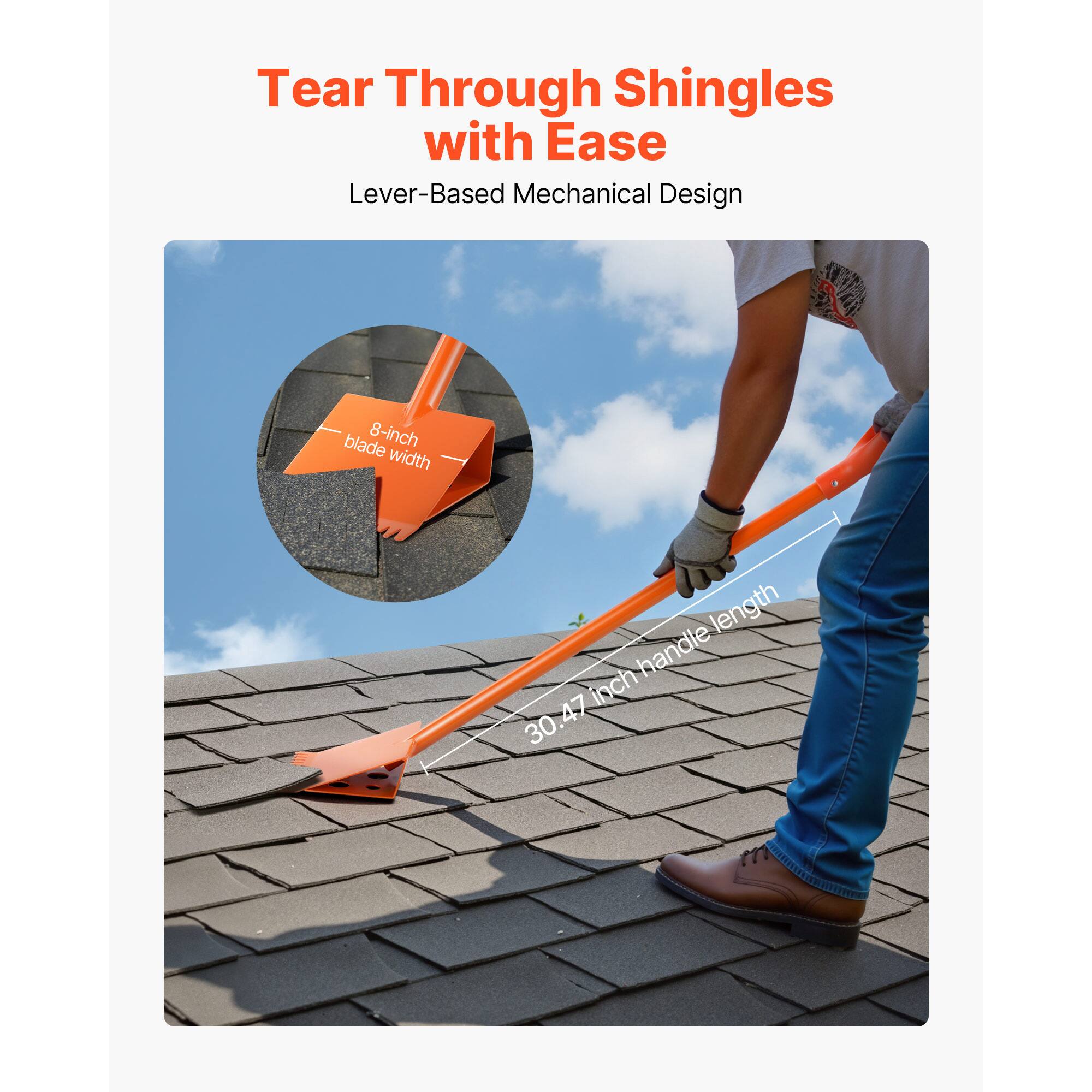 Tear Through Shingles with Ease  
Lever-Based Mechanical Design  
8-inch blade width  
30.47-inch handle length