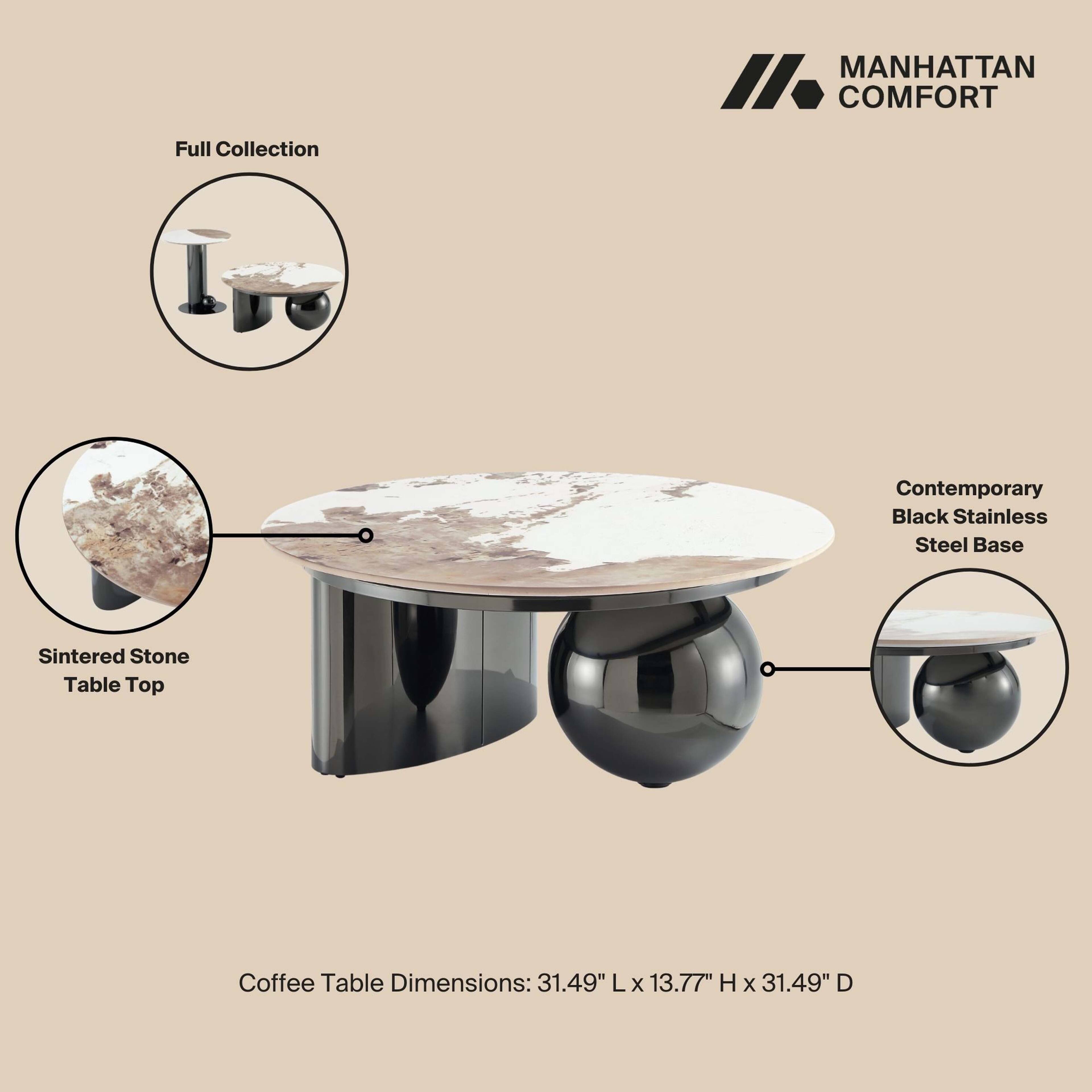 Full Collection

MANHATTAN COMFORT

Contemporary Black Stainless Steel Base

Sintered Stone Table Top

Coffee Table Dimensions: 31.49" L x 13.77" H x 31.49" D
