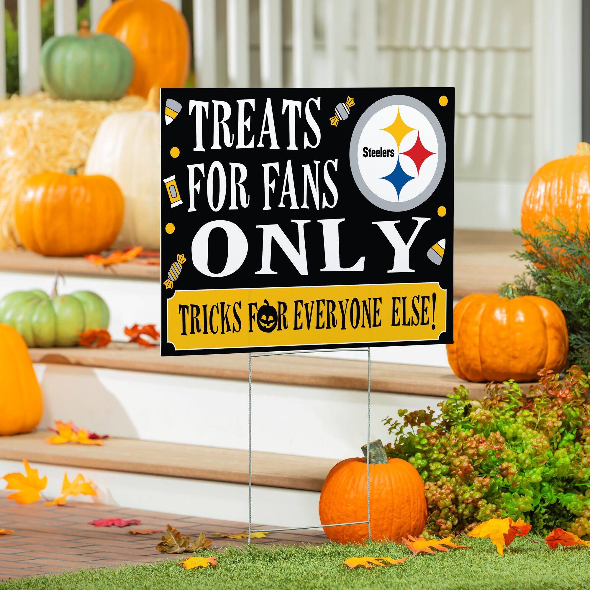 TREATS FOR FANS ONLY  
TRICKS FOR EVERYONE ELSE!  
Steelers