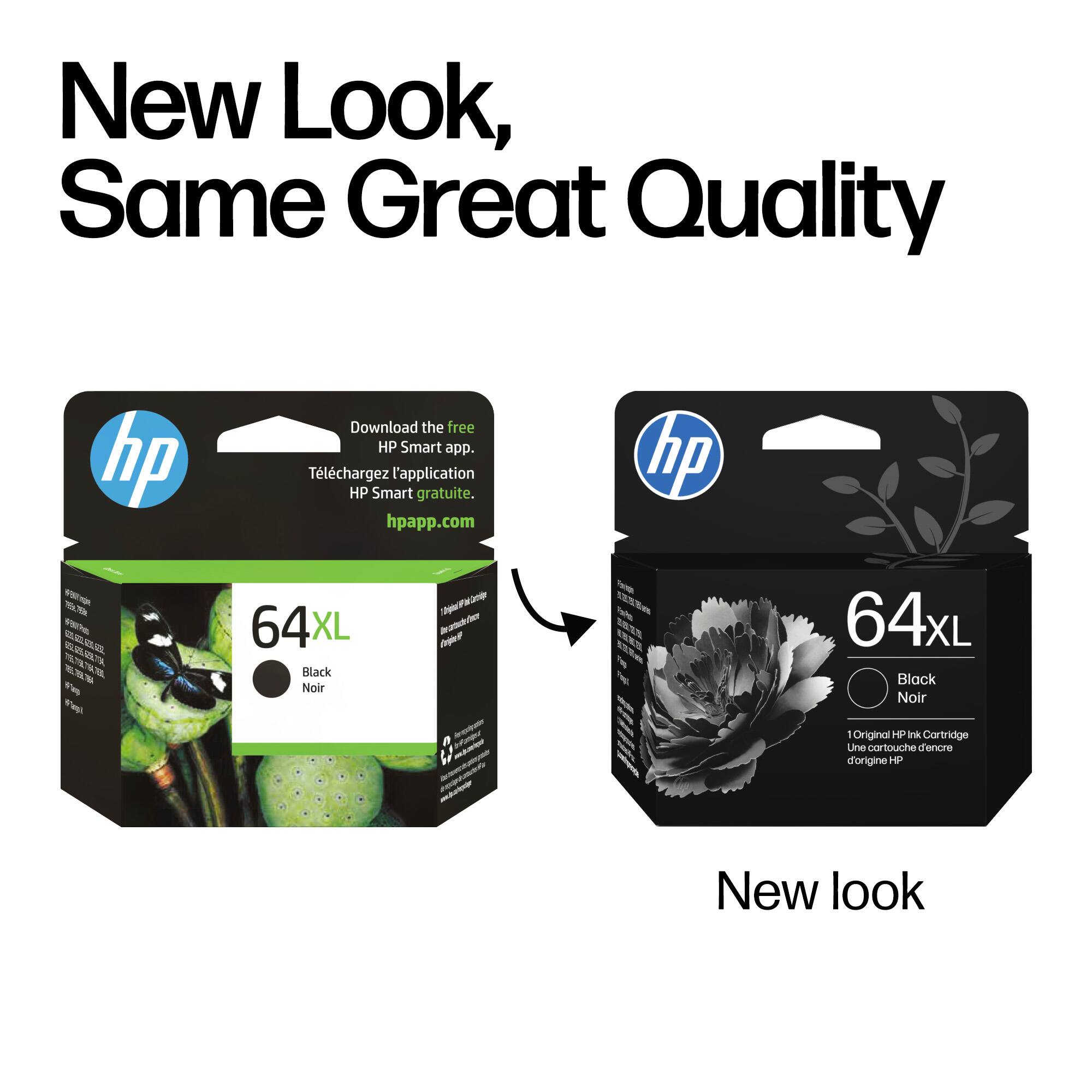 New Look, Same Great Quality

Download the free HP Smart app.  
Téléchargez l'application HP Smart gratuite.  
hpapp.com

hp

64XL  
Black Noir  
1 Original HP Ink Cartridge  
Une cartouche d'encre d'origine HP

New look