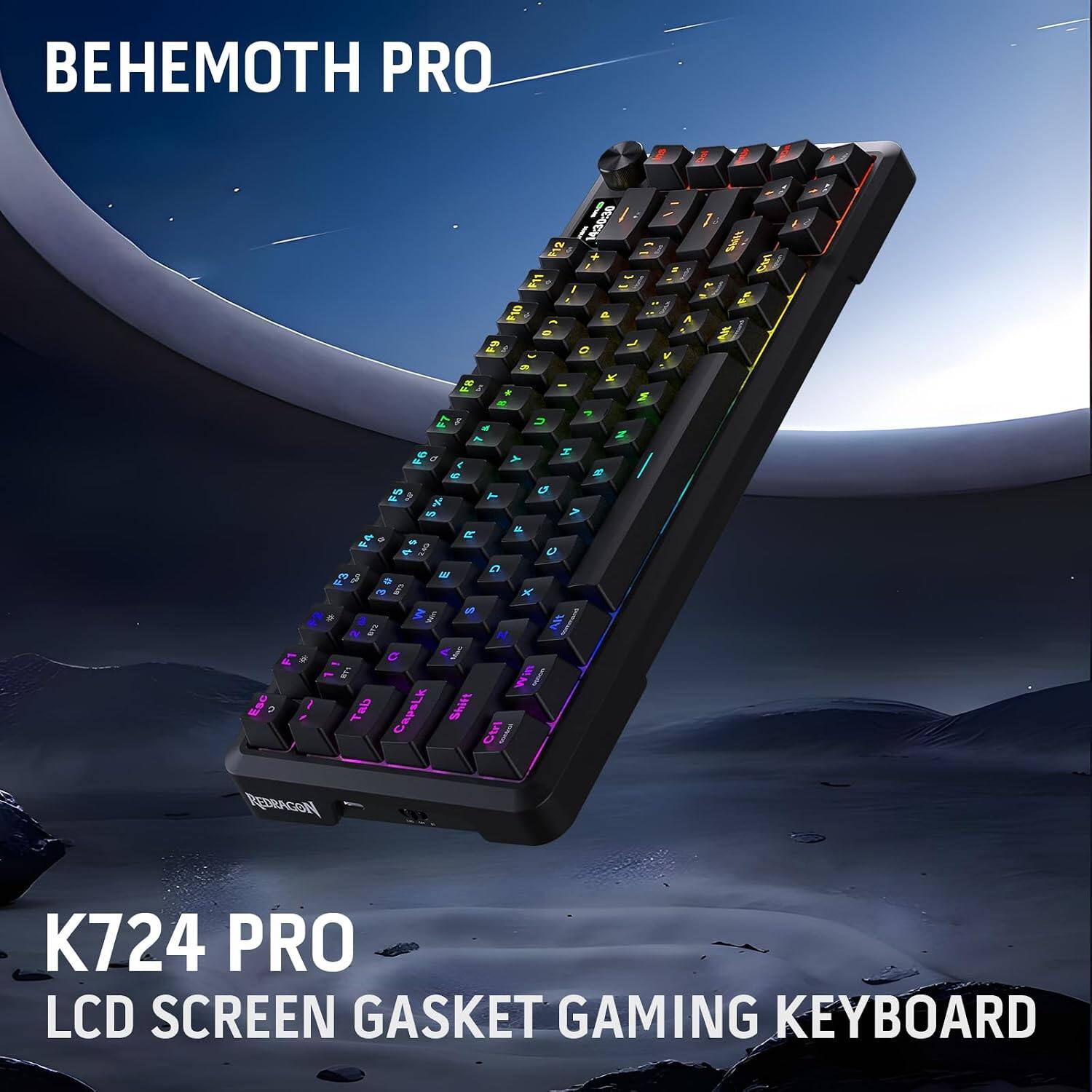 BEHEMOTH PRO

K724 PRO
LCD SCREEN GASKET GAMING KEYBOARD