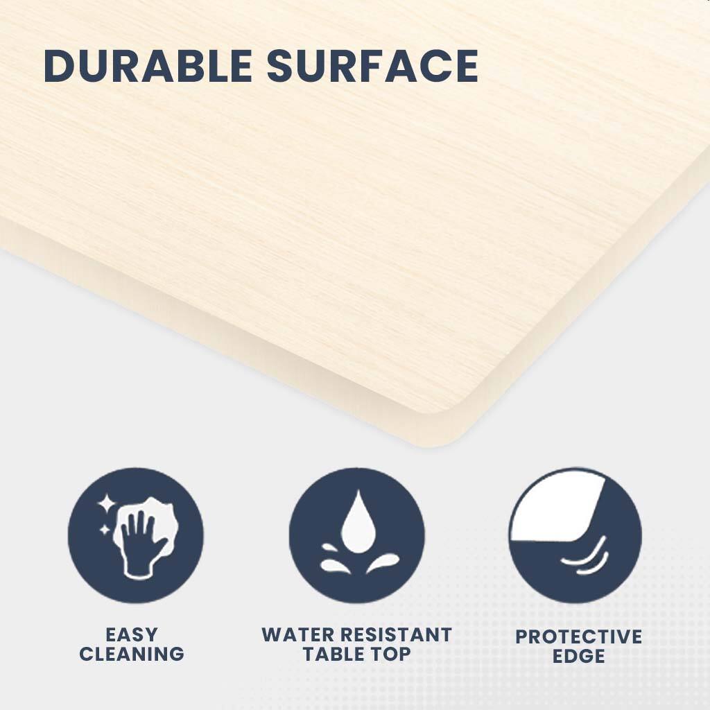 DURABLE SURFACE

EASY CLEANING
WATER RESISTANT
PROTECTIVE EDGE