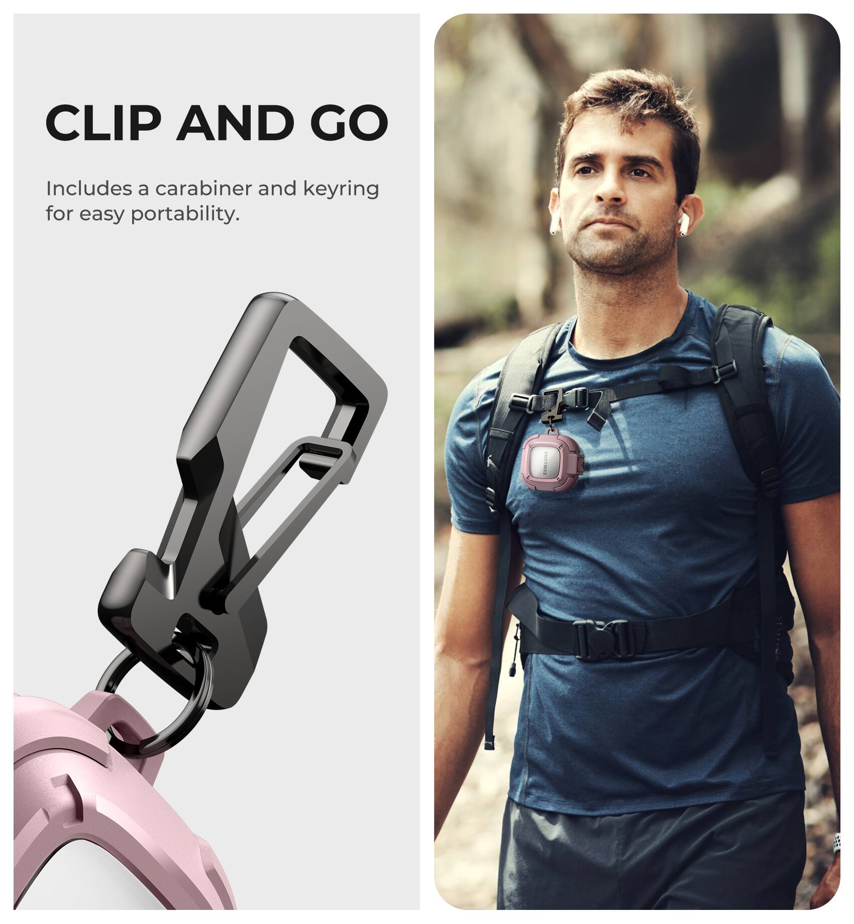 CLIP AND GO  
Includes a carabiner and keyring for easy portability.
