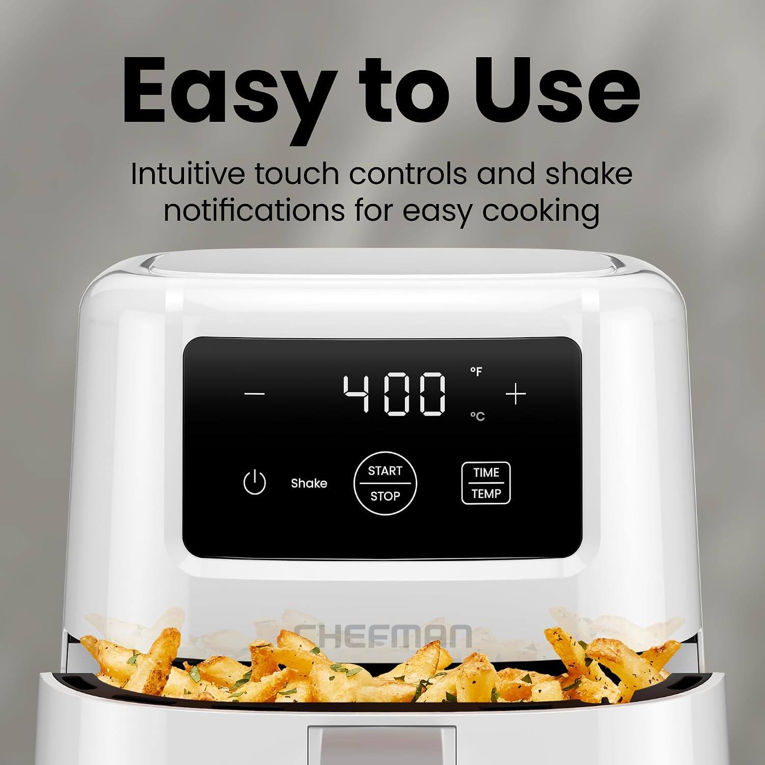 Easy to Use  
Intuitive touch controls and shake notifications for easy cooking  
F 400 C +  
Shake  
START STOP  
TIME TEMP  
HEFMAN