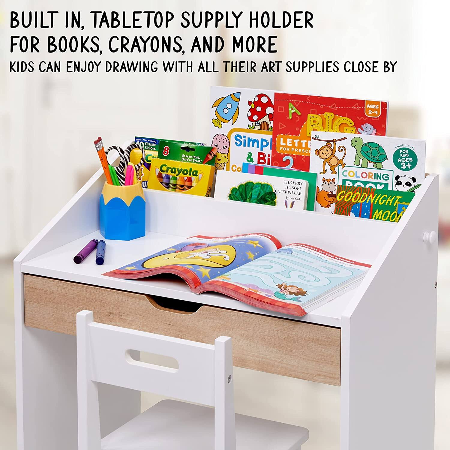 BUILT IN, TABLETOP SUPPLY HOLDER FOR BOOKS, CRAYONS, AND MORE

KIDS CAN ENJOY DRAWING WITH ALL THEIR ART SUPPLIES CLOSE BY

AGES 2-4
BIG
Calore
Chassic
Simpl
LETTE
FOR PRESC
Bany - Malc
O Mard
Ereaic & Bi
AGES
Co 3+
Crayola
COLORING
U
THEVERY
MUNURY
In CATERPILLAR
4 3
GOODNIGHT
MOO