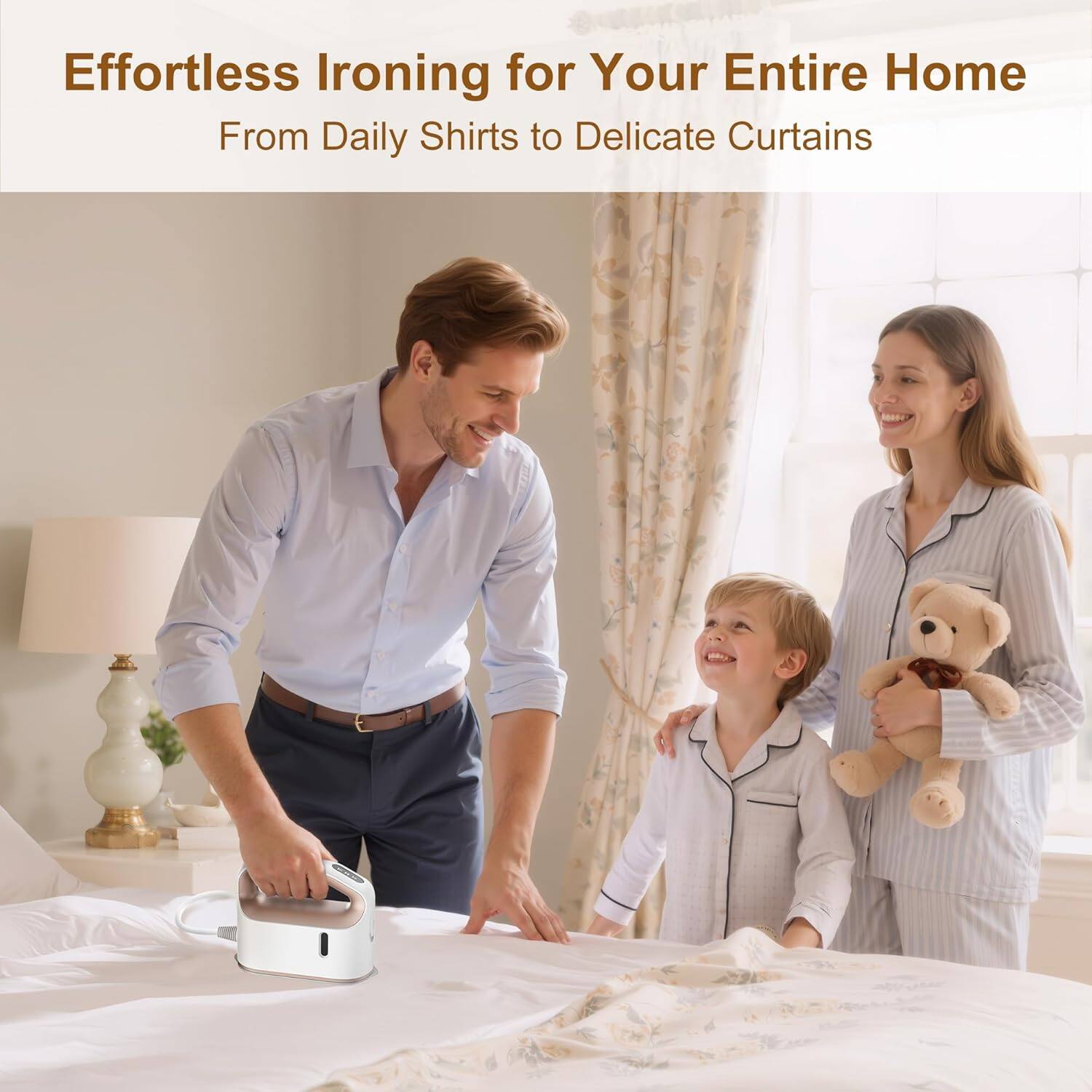 Effortless Ironing for Your Entire Home  
From Daily Shirts to Delicate Curtains