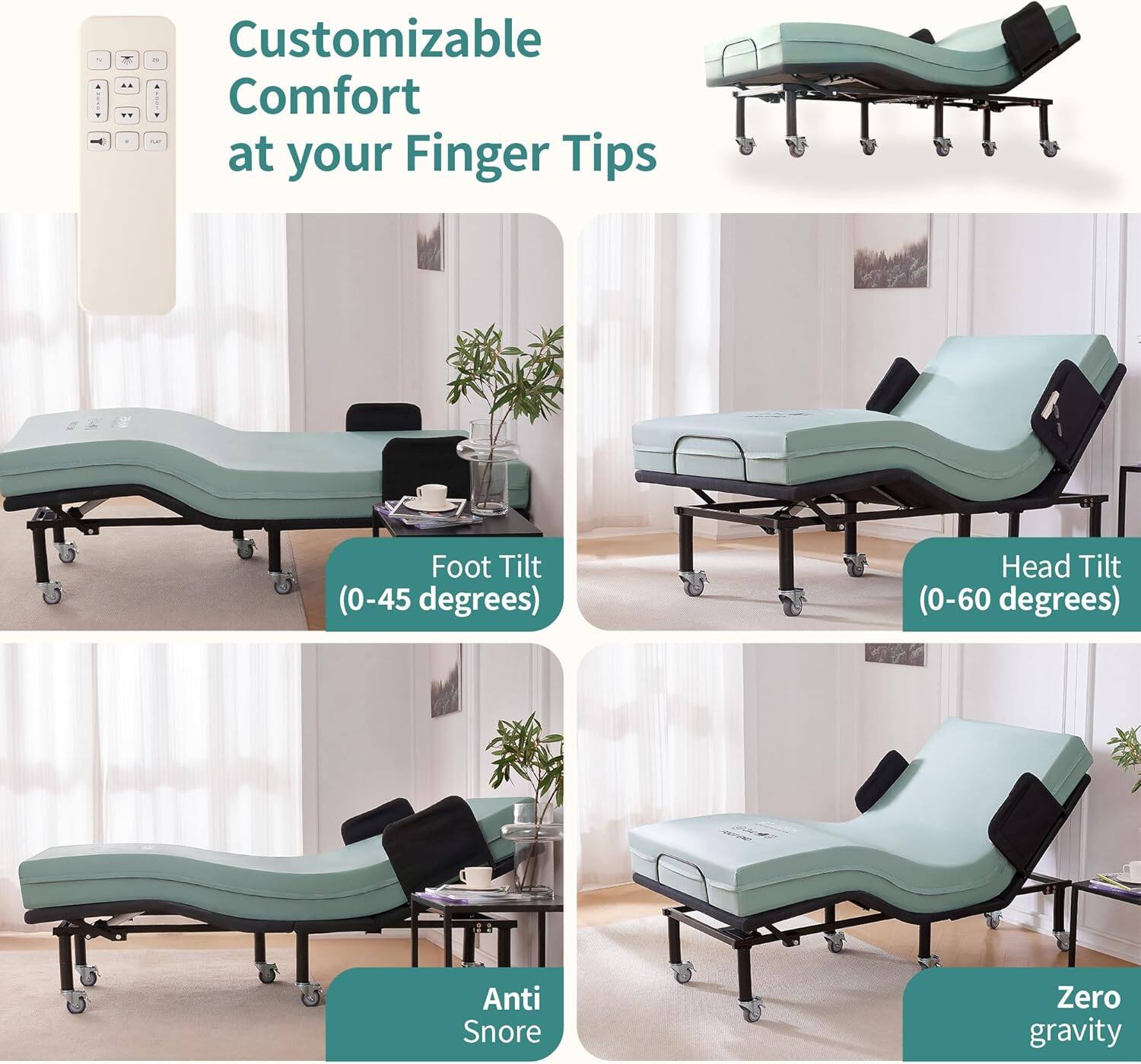 Customizable Comfort at your Finger Tips

Foot Tilt (0-45 degrees)
Head Tilt (0-60 degrees)
Anti Snore
Zero gravity