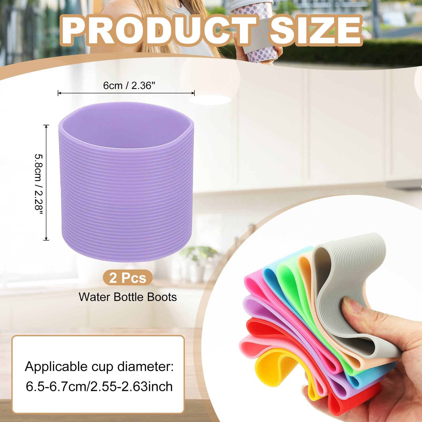 PRODUCT SIZE  
6cm / 2.36"  
5.8cm / 2.28"  
2 Pcs Water Bottle Boots  
Applicable cup diameter: 6.5-6.7cm / 2.55-2.63inch