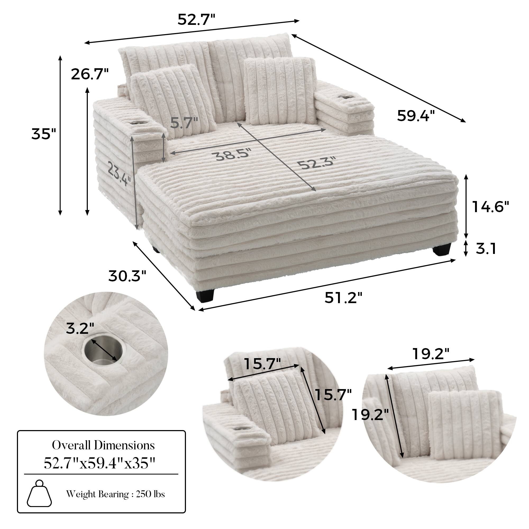 Overall Dimensions: 52.7" x 59.4" x 35"

Weight Bearing: 250 lbs

Dimensions:
- Length: 52.7"
- Width: 59.4"
- Height: 35"
- Seat Height: 14.6"
- Armrest Height: 26.7"
- Back Height: 52.3"
- Seat Depth: 38.5"
- Armrest Width: 51.2"
- Cushion Thickness: 5.7"
- Leg Height: 3.1"
- Leg Width: 3.2"
- Cushion Width: 15.7"
- Cushion Depth: 19.2"