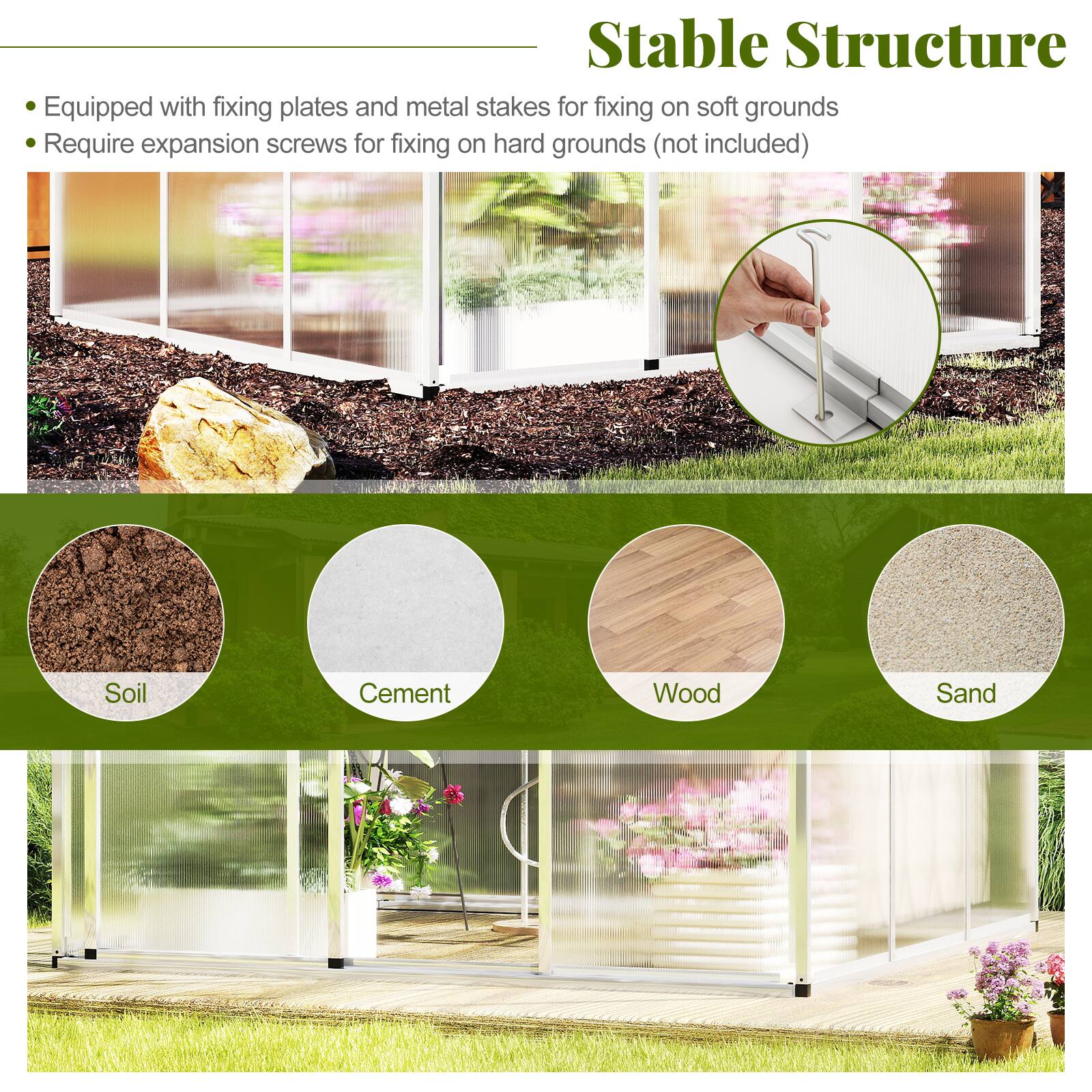 Stable Structure

- Equipped with fixing plates and metal stakes for fixing on soft grounds
- Require expansion screws for fixing on hard grounds (not included)

Soil  
Cement  
Wood  
Sand