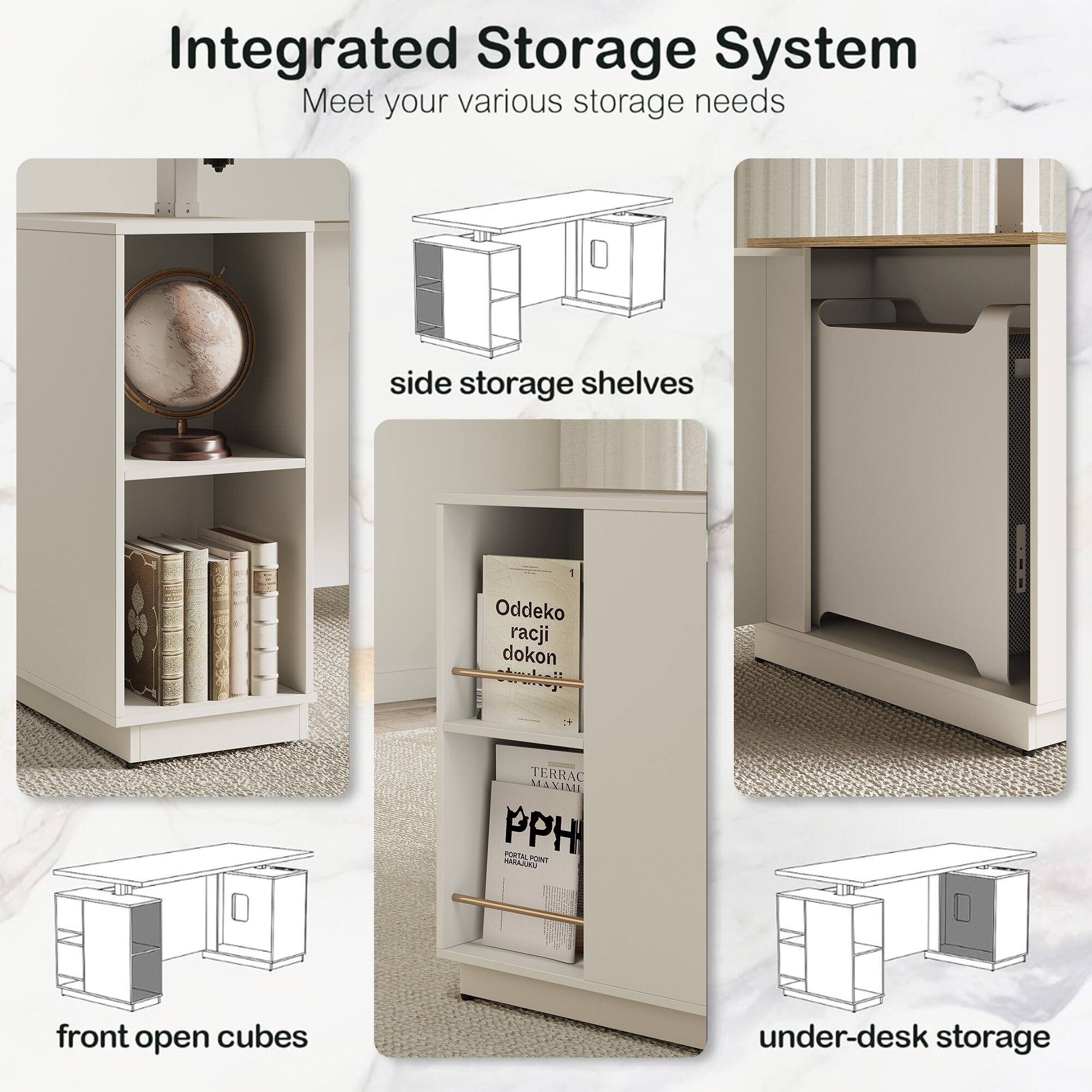 Integrated Storage System  
Meet your various storage needs

- side storage shelves
- front open cubes
- under-desk storage