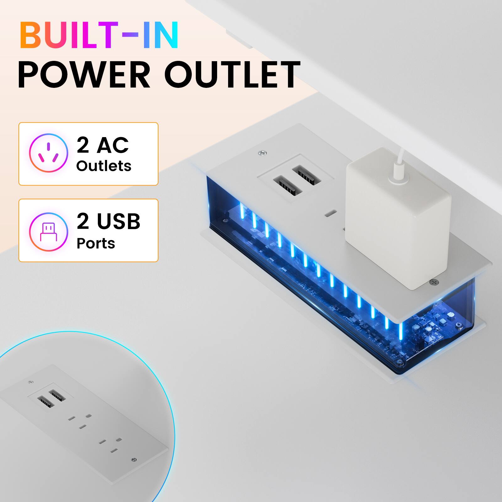 BUILT-IN POWER OUTLET
2 AC Outlets
2 USB Ports