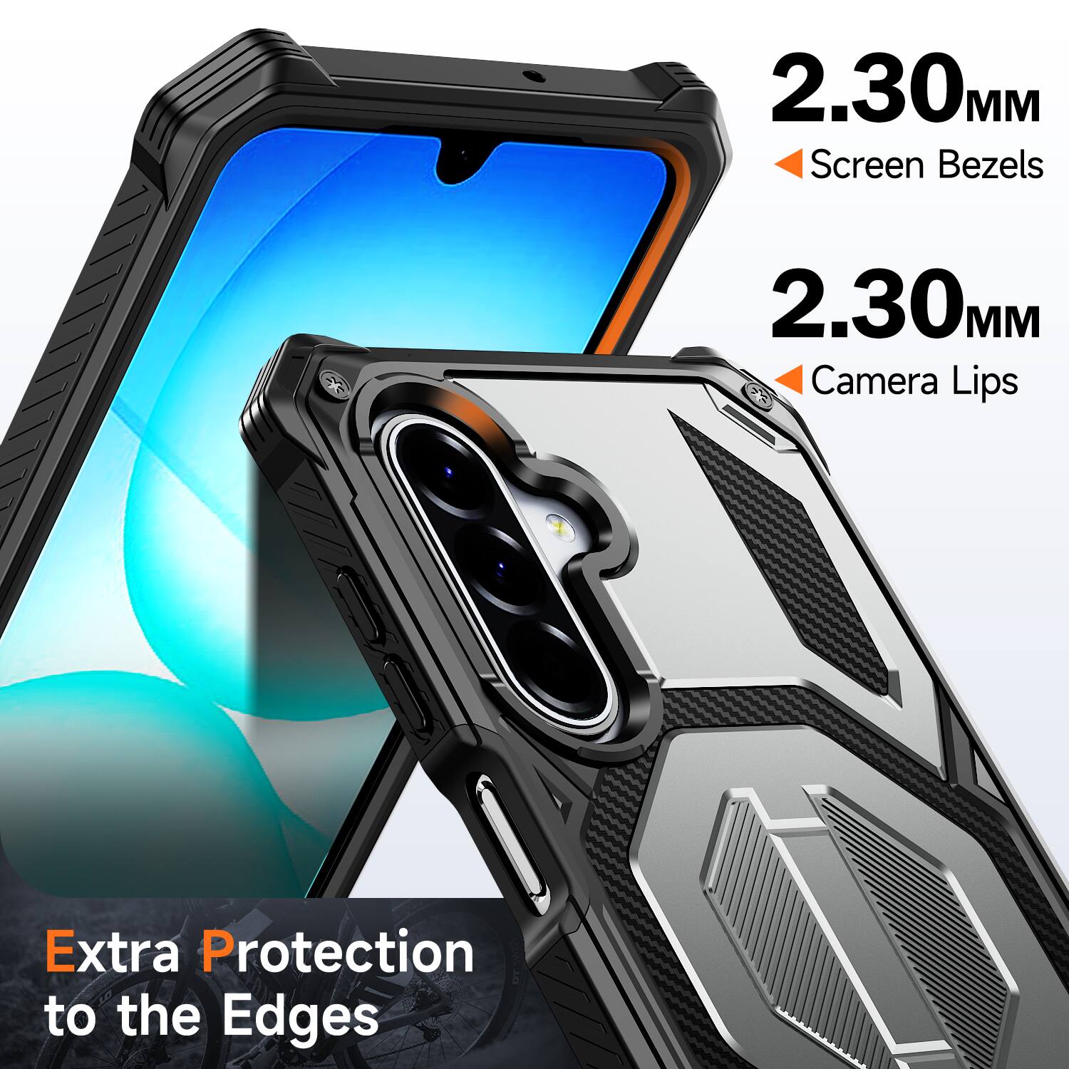 2.30MM Screen Bezels  
2.30MM Camera Lips  
Extra Protection to the Edges