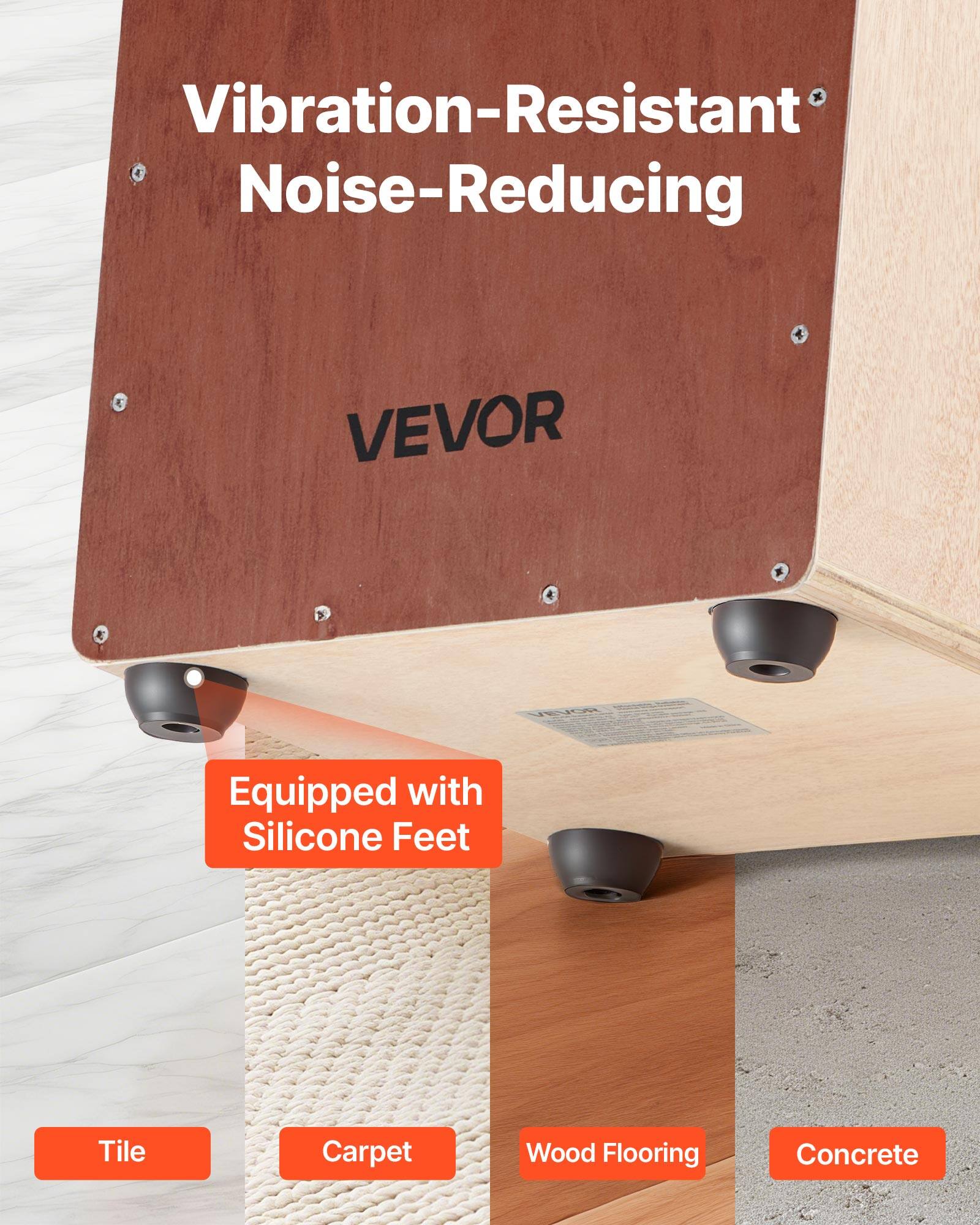 Vibration-Resistant Noise-Reducing  
VEVOR  
Equipped with Silicone Feet  
Tile  
Carpet  
Wood Flooring  
Concrete