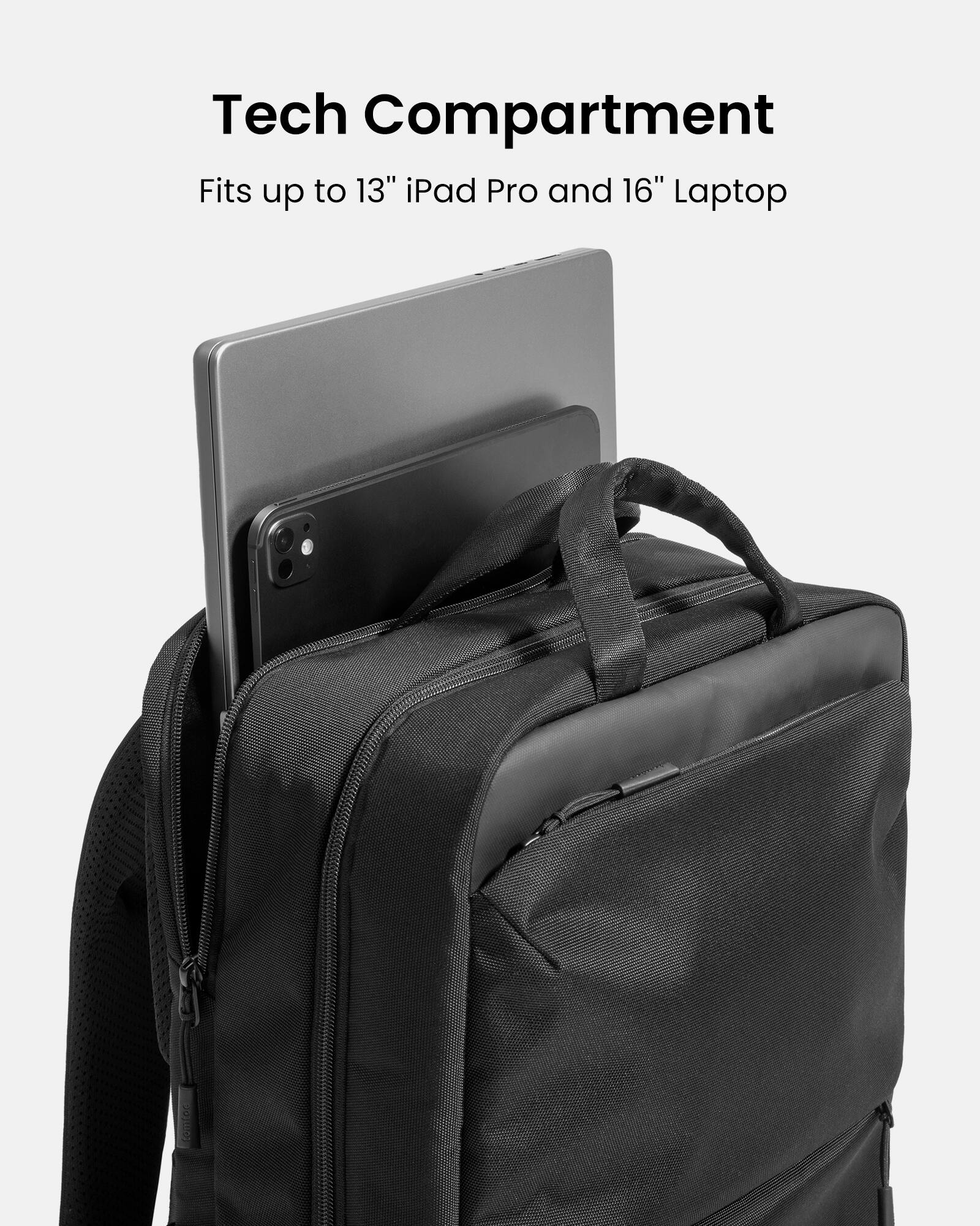 Tech Compartment: Fits up to 13" iPad Pro and 16" Laptop