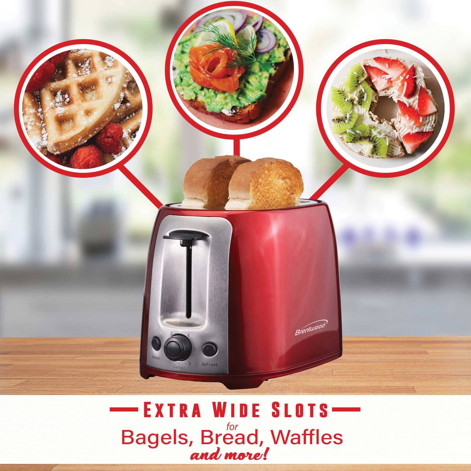 1 4 Brentwood N 4 Gencel

EXTRA WIDE SLOTS for Bagels, Bread, Waffles and more!