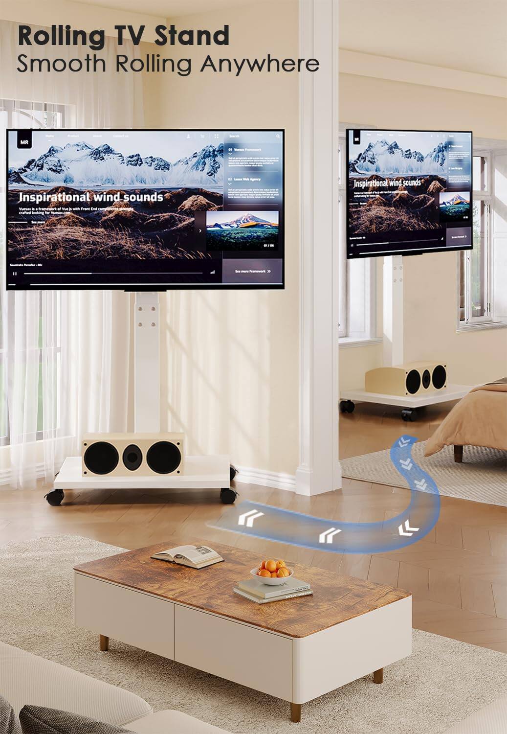 Rolling TV Stand  
Smooth Rolling Anywhere  

Inspirational wind sounds