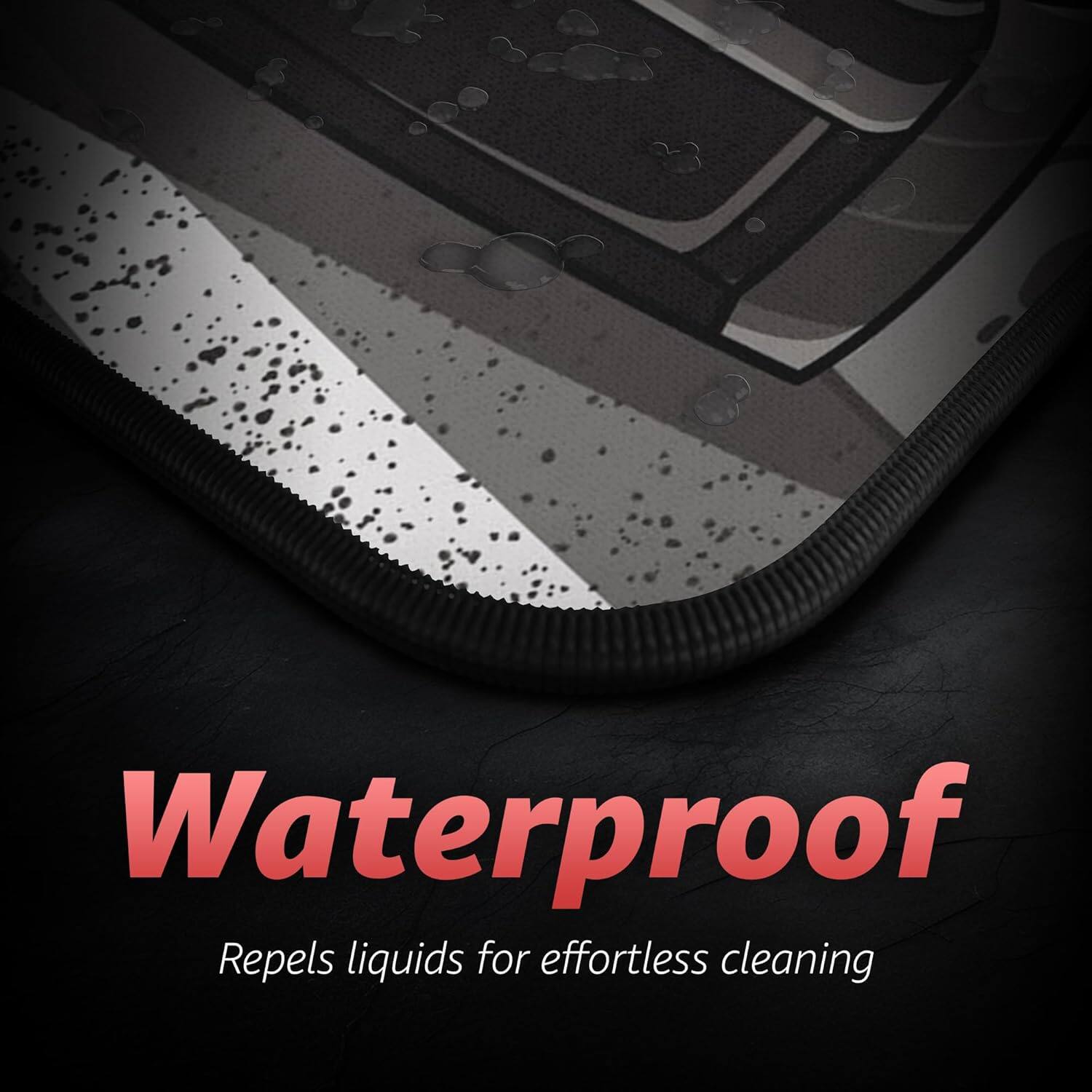 Waterproof  
Repels liquids for effortless cleaning