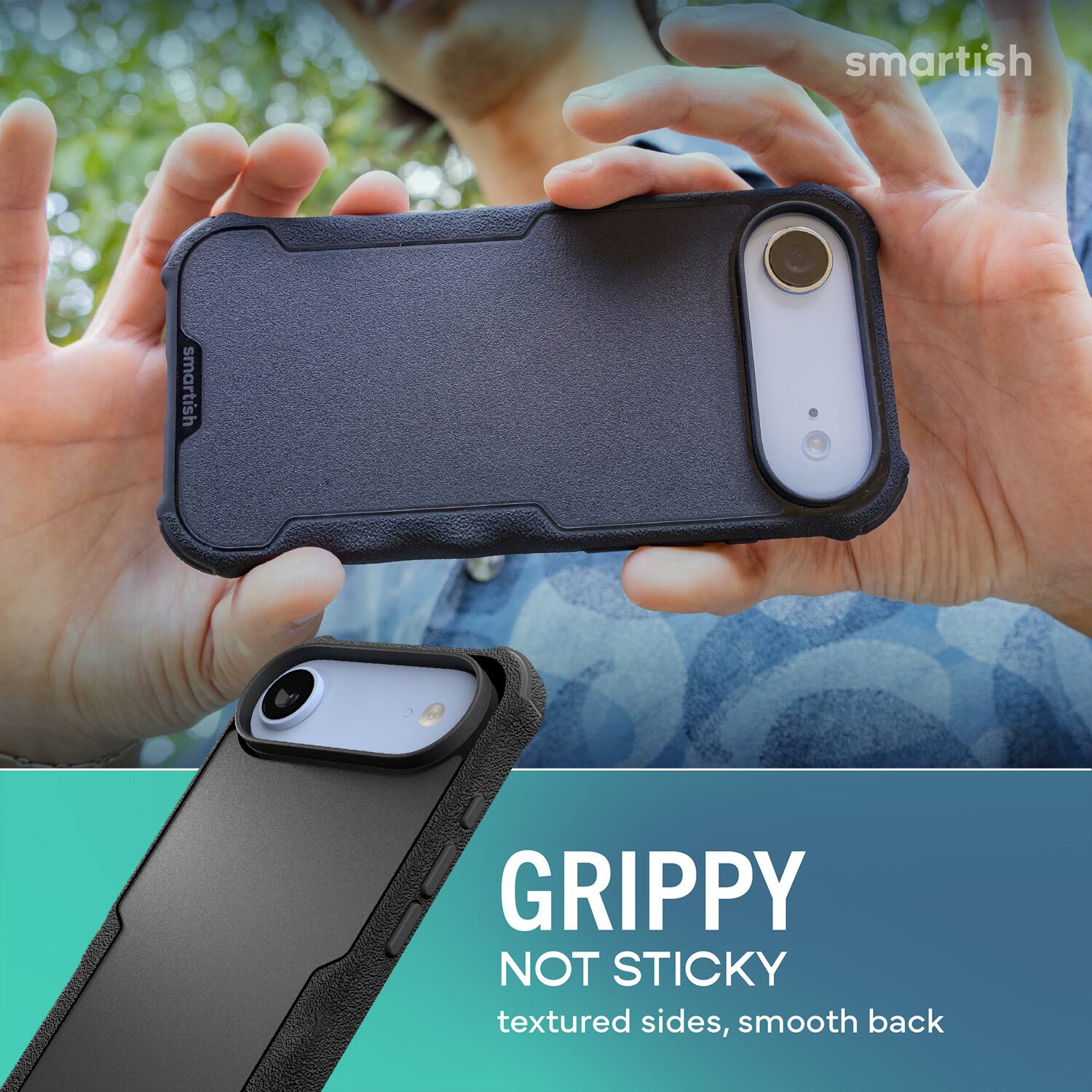 smartish  
GRIPPY NOT STICKY  
textured sides, smooth back