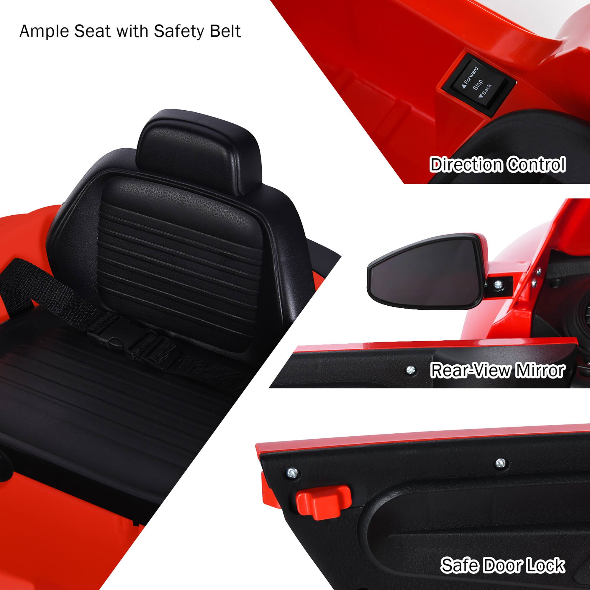 Ample Seat with Safety Belt

Direction Control

Rear-View Mirror

Safe Door Lock