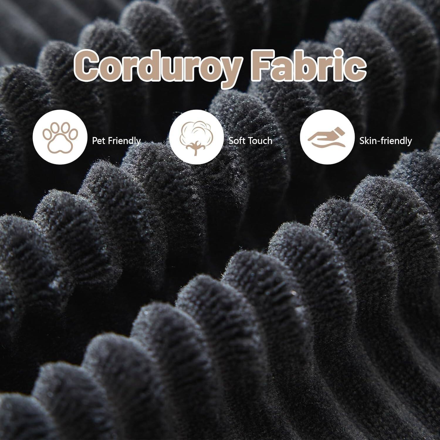 Corduroy Fabric

- Pet Friendly
- Soft Touch
- Skin-friendly