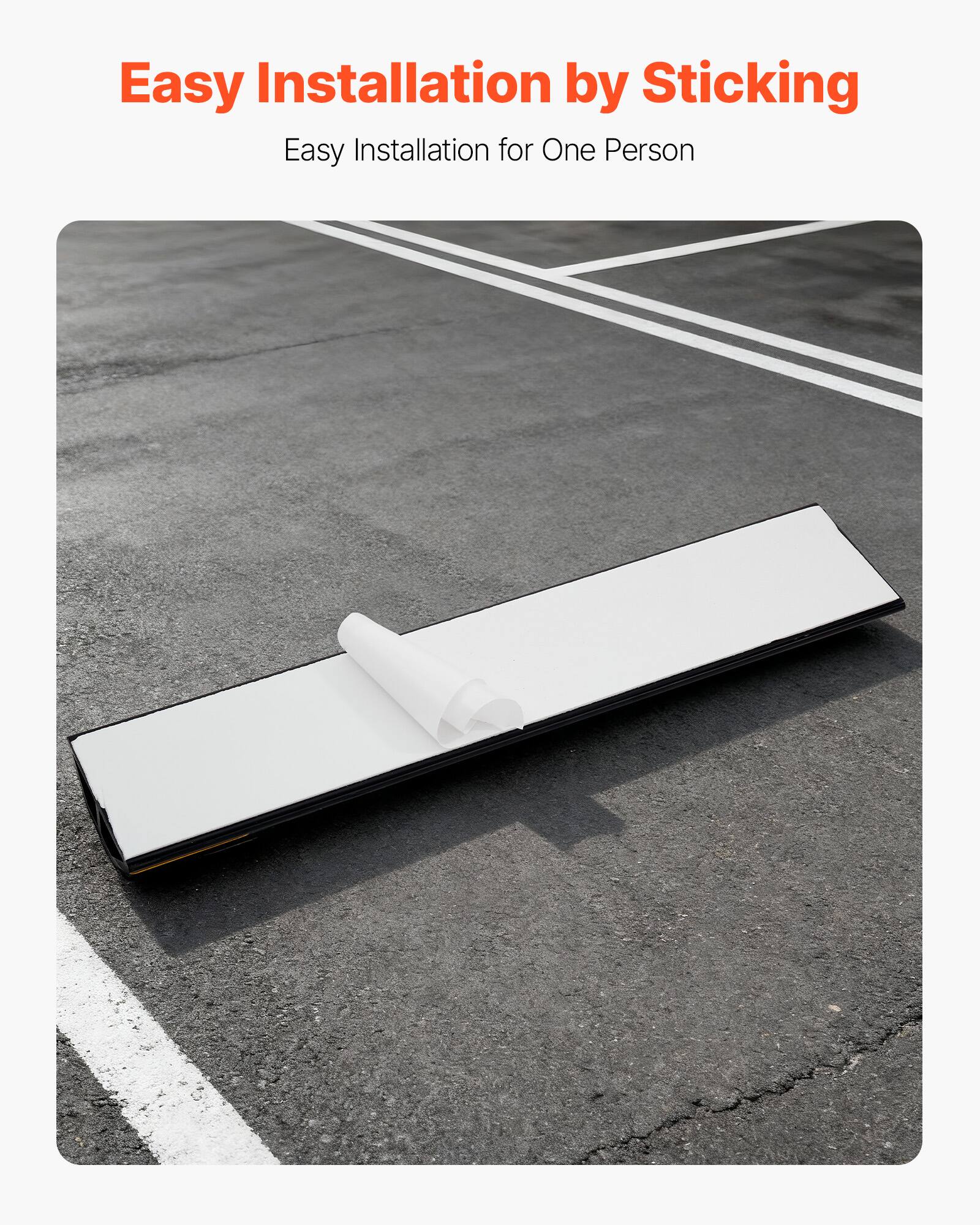 Easy Installation by Sticking  
Easy Installation for One Person