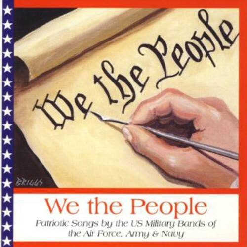 We the People  
Patriotic Songs by the US Military Bands of the Air Force, Army & Navy