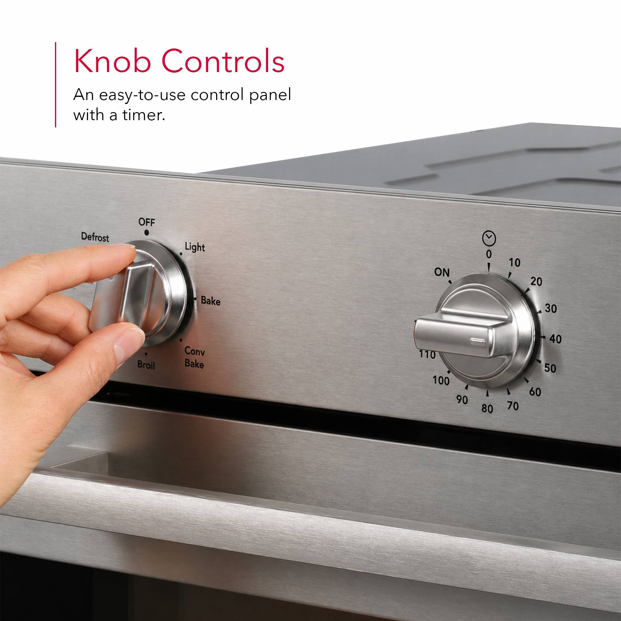 Knob Controls  
An easy-to-use control panel with a timer.  

Defrost OFF Light Bake ON  
Conv Bake  

0 10 20 30  
40 50 60  
70 80 90 100 110