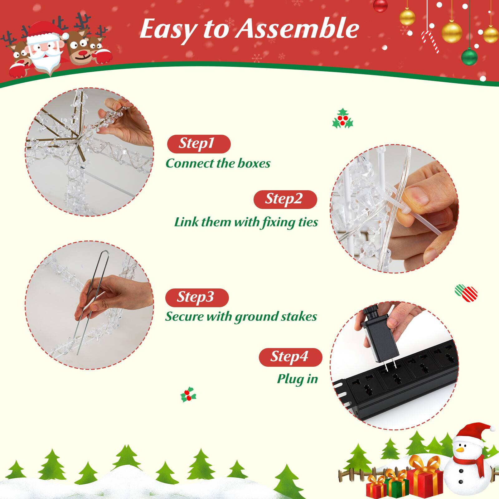 Easy to Assemble

Step 1: Connect the boxes

Step 2: Link them with fixing ties

Step 3: Secure with ground stakes

Step 4: Plug in