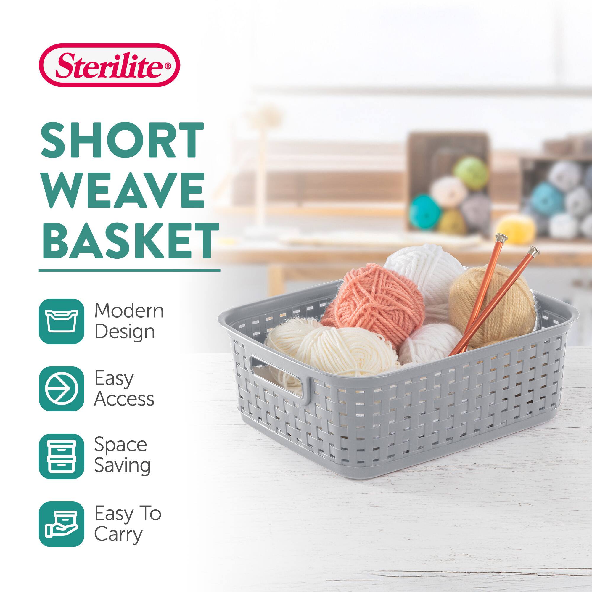 Sterilite®  
SHORT WEAVE BASKET  

- Modern Design  
- Easy Access  
- Space Saving  
- Easy To Carry
