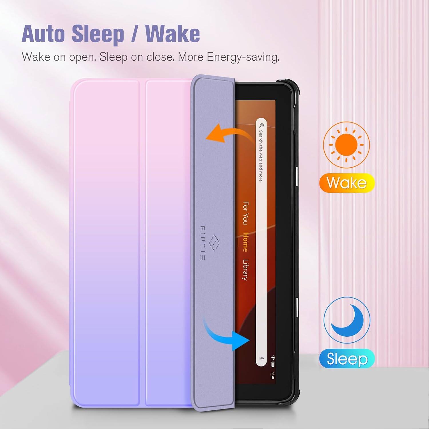 Auto Sleep / Wake  
Wake on open. Sleep on close. More Energy-saving.  

FINTIE  
For You Home Library  
Search the web and more  

Wake  
Sleep