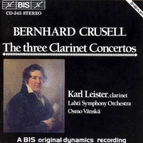 BIS  
CD-345 STEREO  

BERNHARD CRUSELL  
The three Clarinet Concertos  

Karl Leister, clarinet  
Lahti Symphony Orchestra  
Osmo Vänskä  

A BIS original dynamics recording