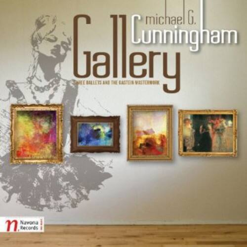 Michael G. Cunningham Gallery  
Ballets and the Eastern Masterwork  
Navona Records