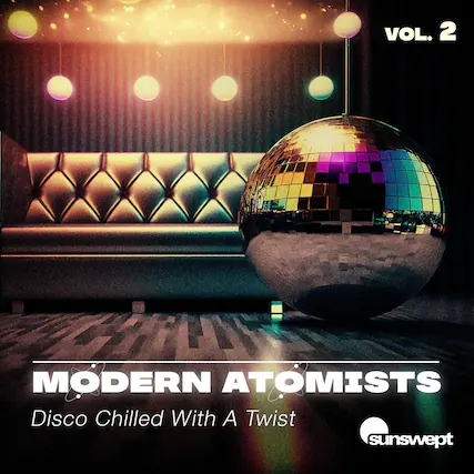 VOL. 2
MODERN ATOMISTS
Disco Chilled With A Twist
sunswpt