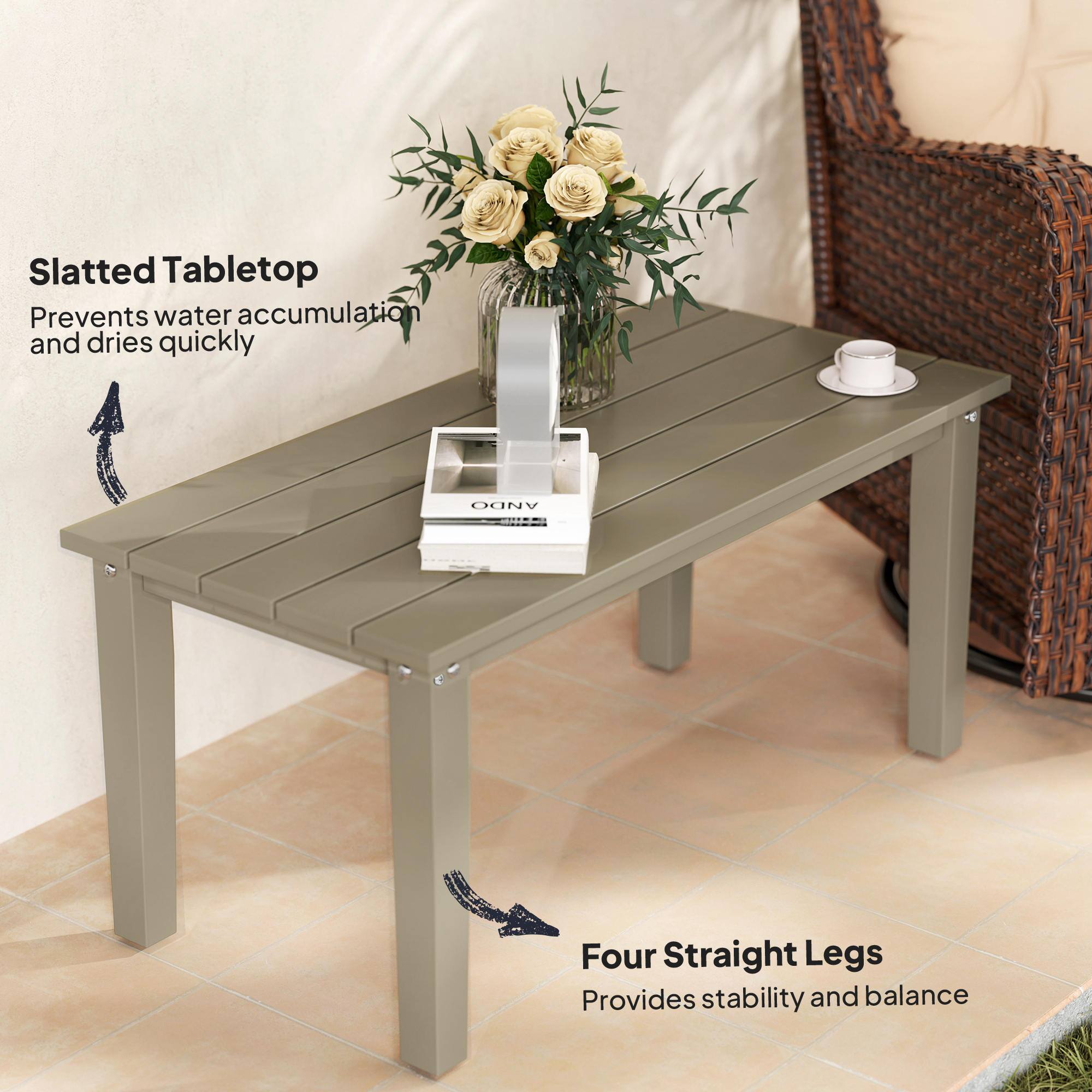 Slatted Tabletop Prevents water accumulation and dries quickly
Four Straight Legs Provides stability and balance