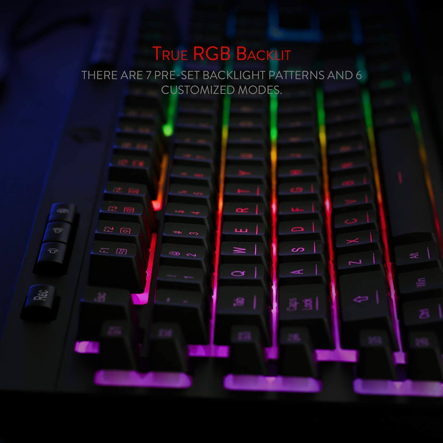 True RGB Backlit  
There are 7 pre-set backlight patterns and 6 customized modes.