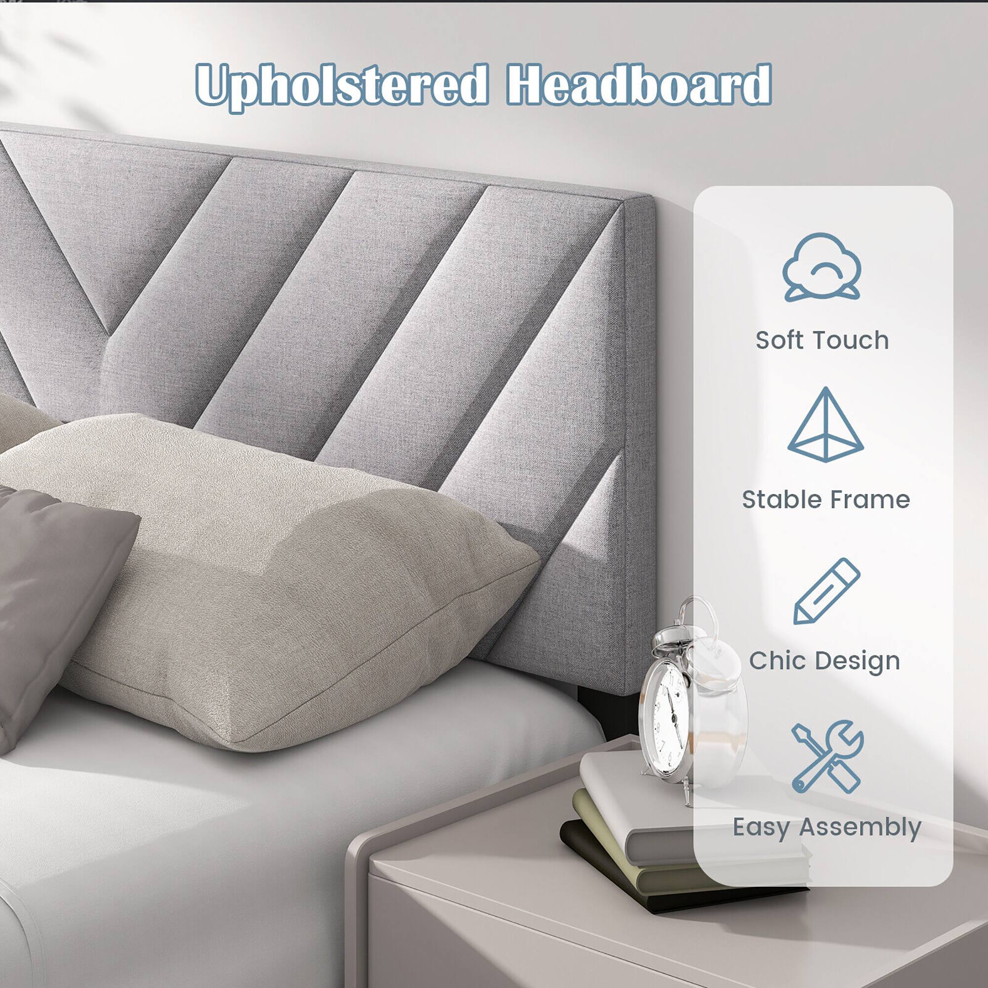Upholstered Headboard

- Soft Touch
- Stable Frame
- Chic Design
- Easy Assembly