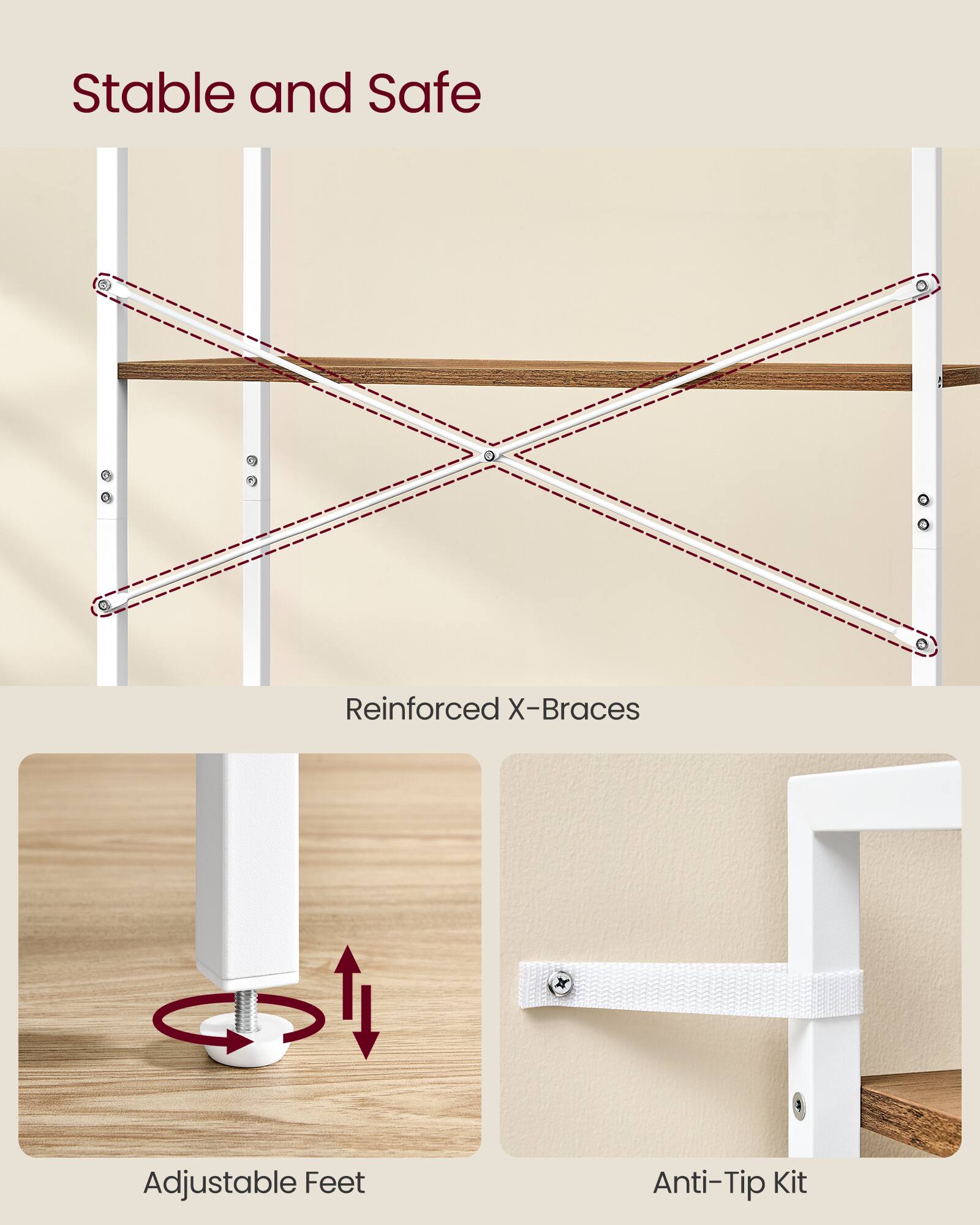 Stable and Safe

Reinforced X-Braces

Adjustable Feet

Anti-Tip Kit