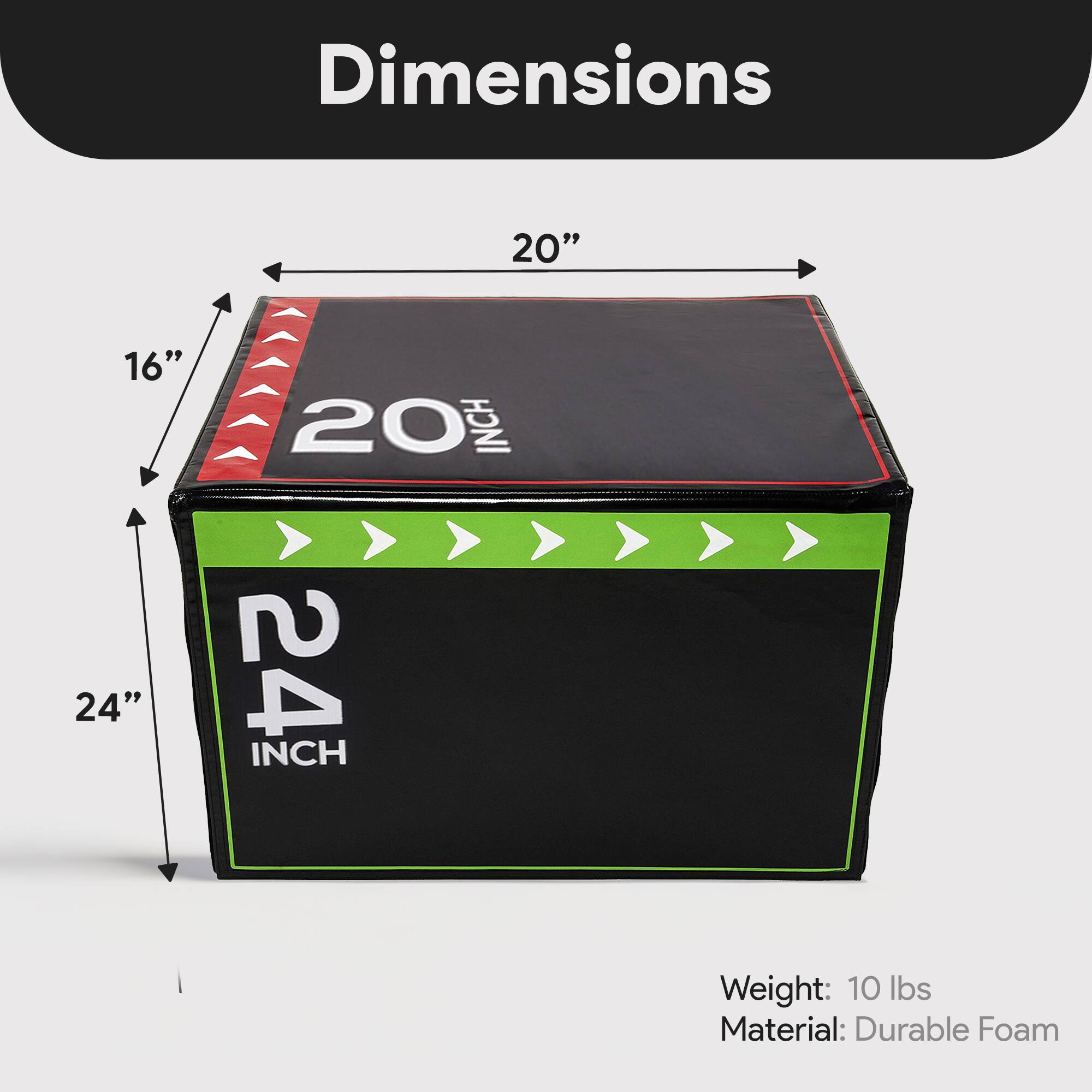 Dimensions:  
- Length: 20"  
- Width: 16"  
- Height: 24"  

Weight: 10 lbs  
Material: Durable Foam