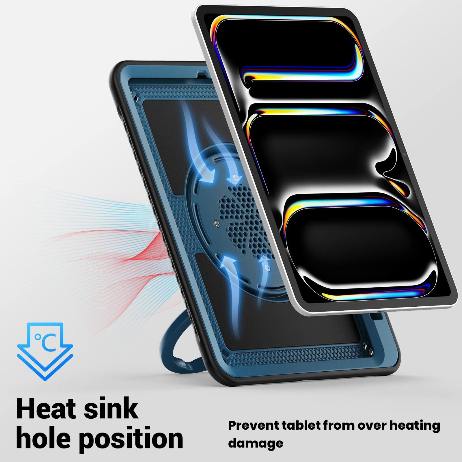 Heat sink hole position  
Prevent tablet from over heating damage