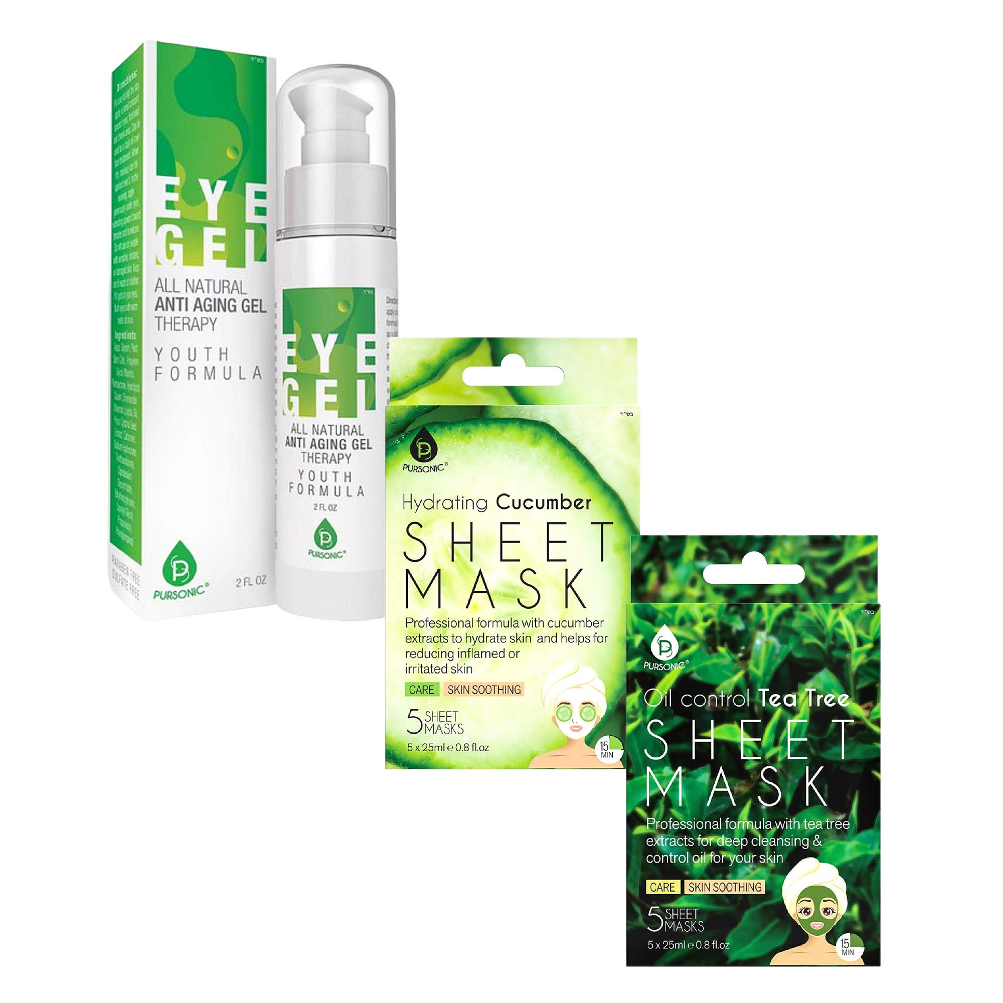 **EYE GEL**  
ALL NATURAL ANTI AGING GEL THERAPY  
YOUTH FORMULA  
2 FL OZ  

**Hydrating Cucumber SHEET MASK**  
Professional formula with cucumber extracts to hydrate skin and helps for reducing inflamed or irritated skin  
CARE | SKIN SOOTHING  
5 SHEET MASKS  
5 x 25ml e 0.8 fl.oz  

**Oil control Tea Tree SHEET MASK**  
Professional formula with tea tree extracts for deep cleansing & control oil for your skin  
CARE | SKIN SOOTHING  
5 SHEET MASKS  
5 x 25ml e 0.8 fl.oz  

PURSONIC®