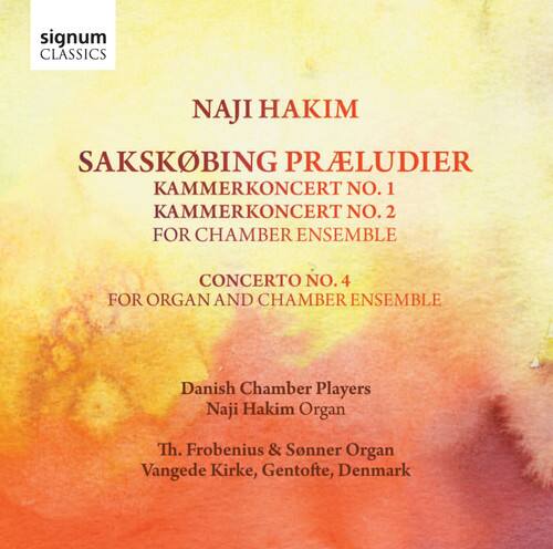 signum CLASSICS

NAJI HAKIM

SAKSØBING PRÆLUDIER  
KAMMERKONCERT NO. 1  
KAMMERKONCERT NO. 2  
FOR CHAMBER ENSEMBLE  
CONCERTO NO. 4  
FOR ORGAN AND CHAMBER ENSEMBLE

Danish Chamber Players  
Naji Hakim Organ  
Th. Frobenius & Sonner Organ  
Vangede Kirke, Gentofte, Denmark